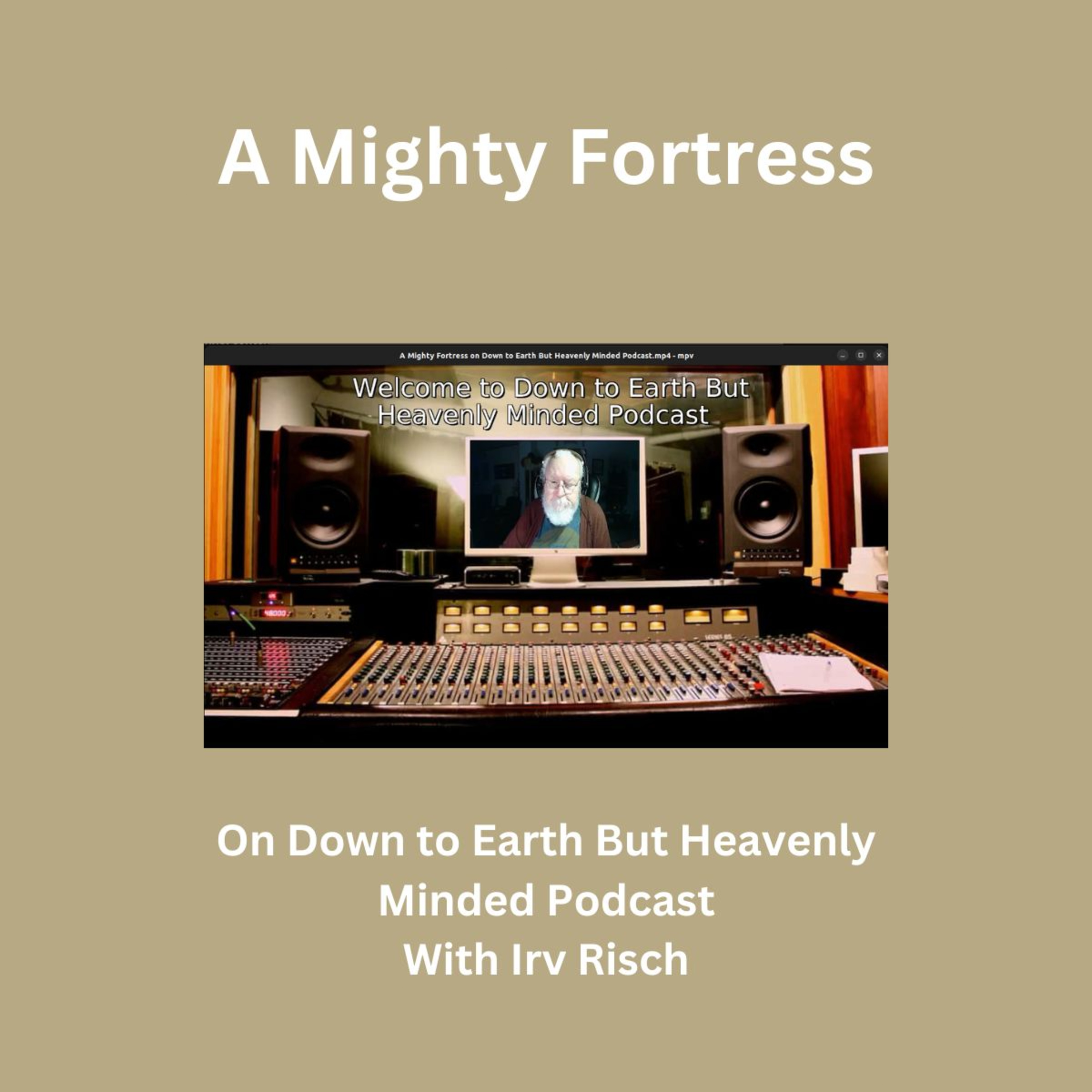 A Mighty Fortress on Down to Earth But Heavenly Minded Podcast