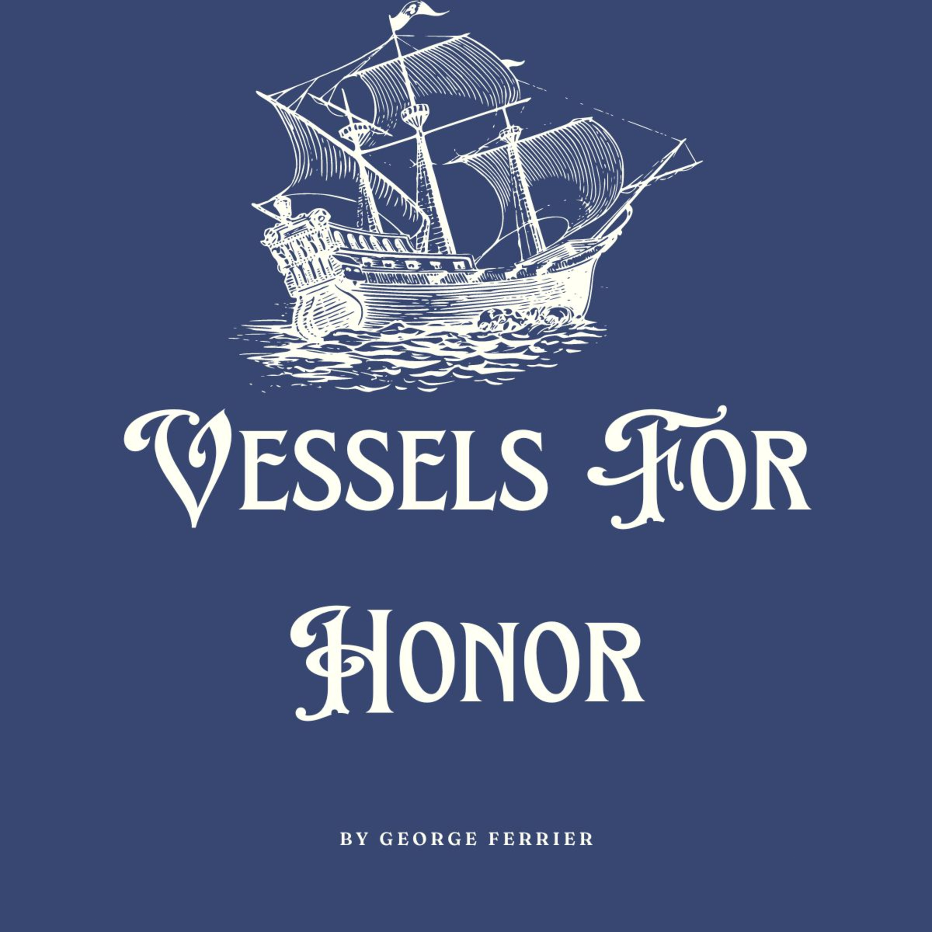 Vessels For Honor by George Ferrier episode artwork