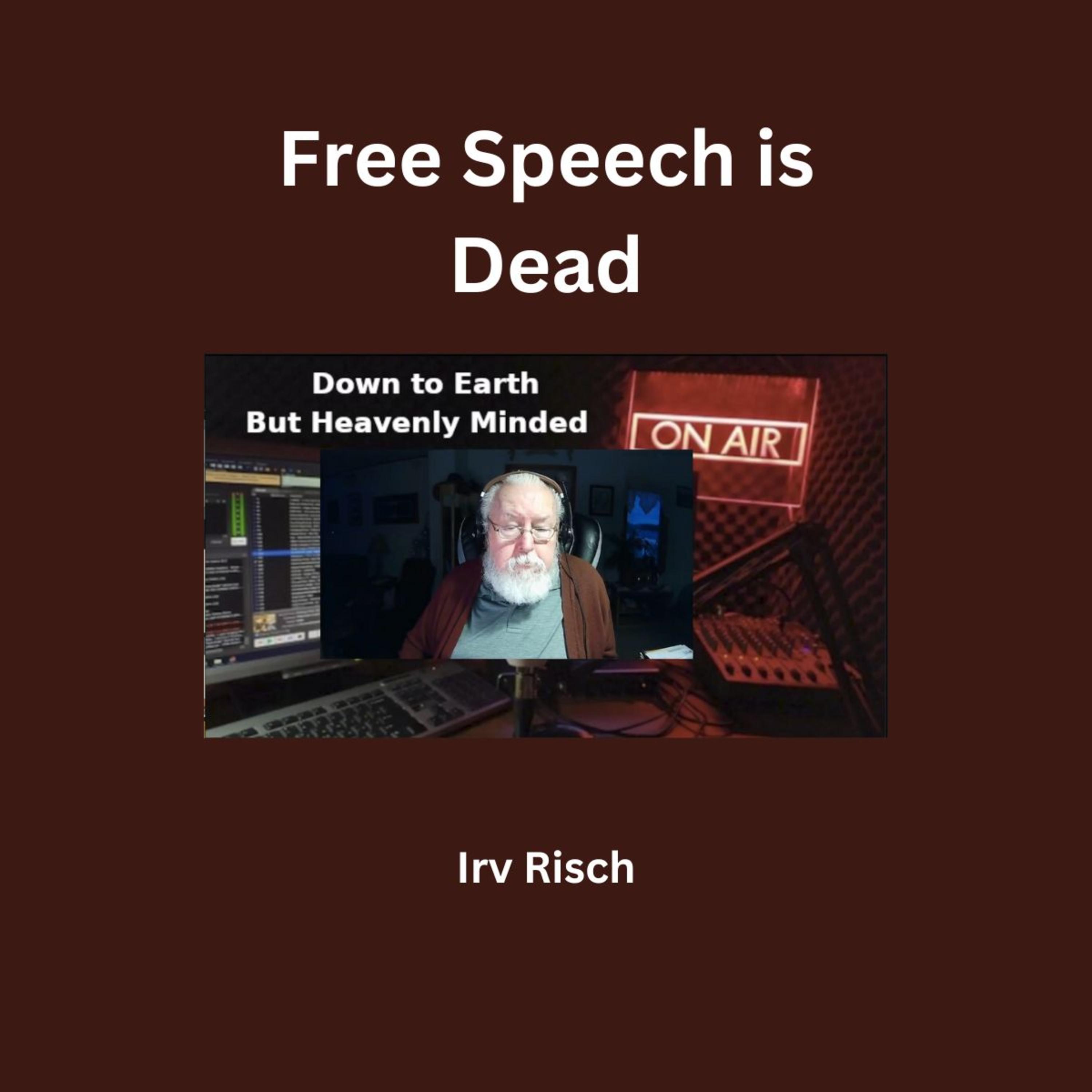 Free Speech is dead, On Down To Earth But Heavenly Minded Podcast episode artwork