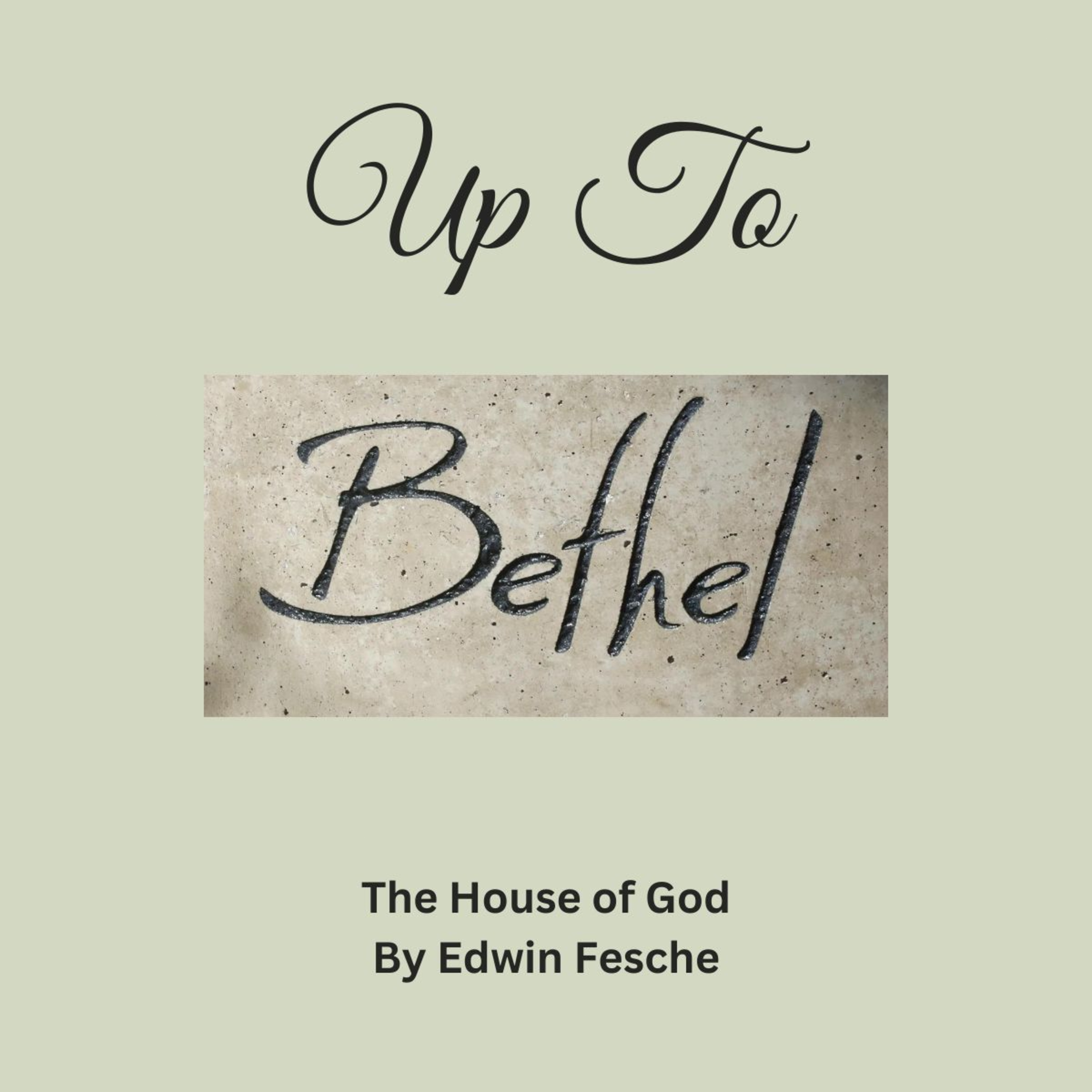 Up To Bethel by Edwin Feche