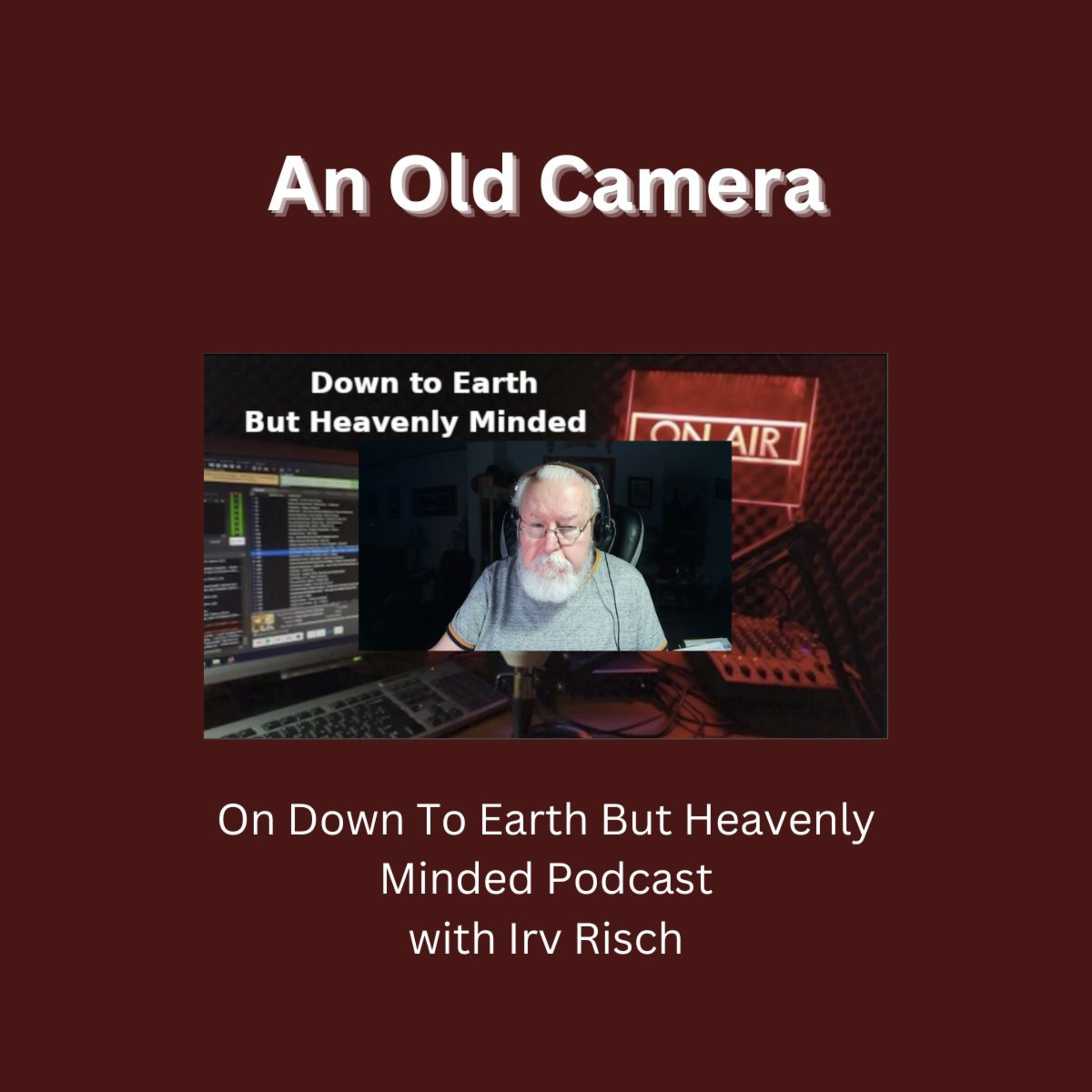 And Old Camera On Down to Earth But Heavenly Minded Podcast episode artwork
