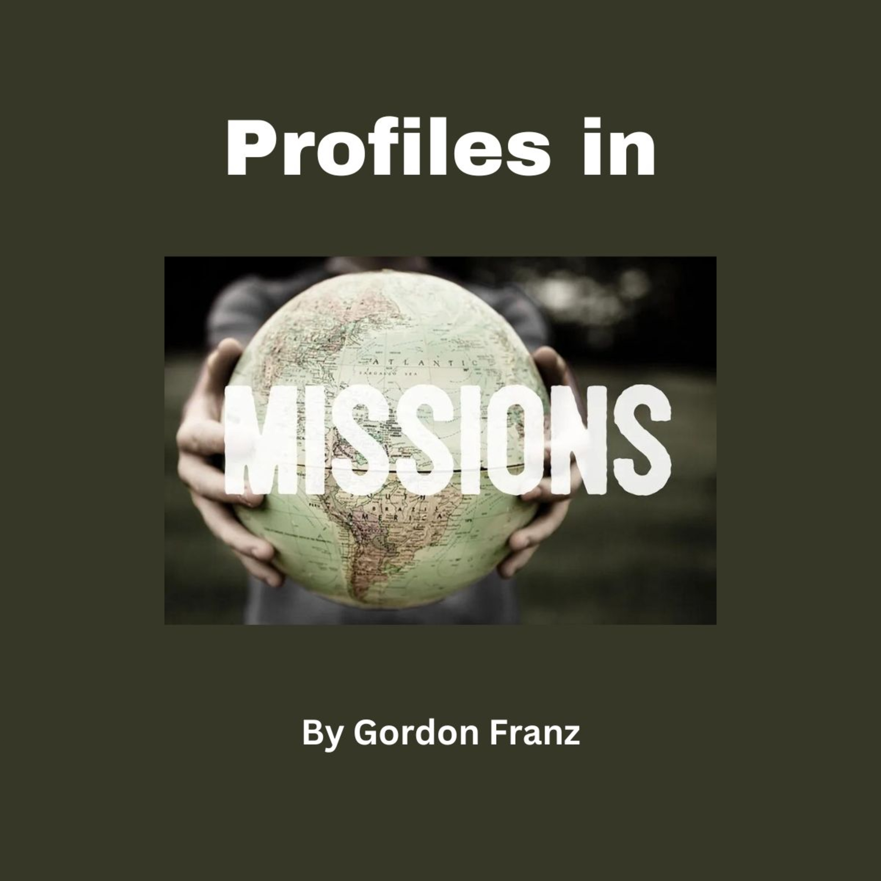 Profiles in Missions, by Gordon Franz, Apollos: Eloquent And Mighty In The Scriptures.