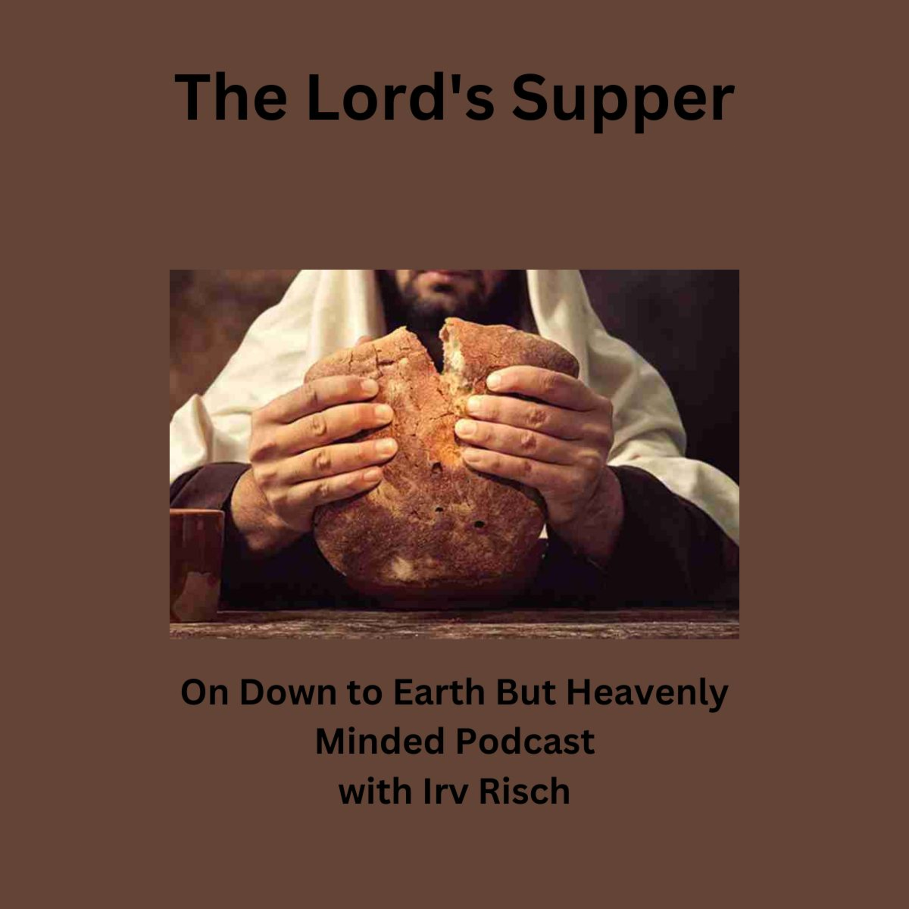The Lord's Supper on Down to Earth But Heavenly Minded Podcast. episode artwork