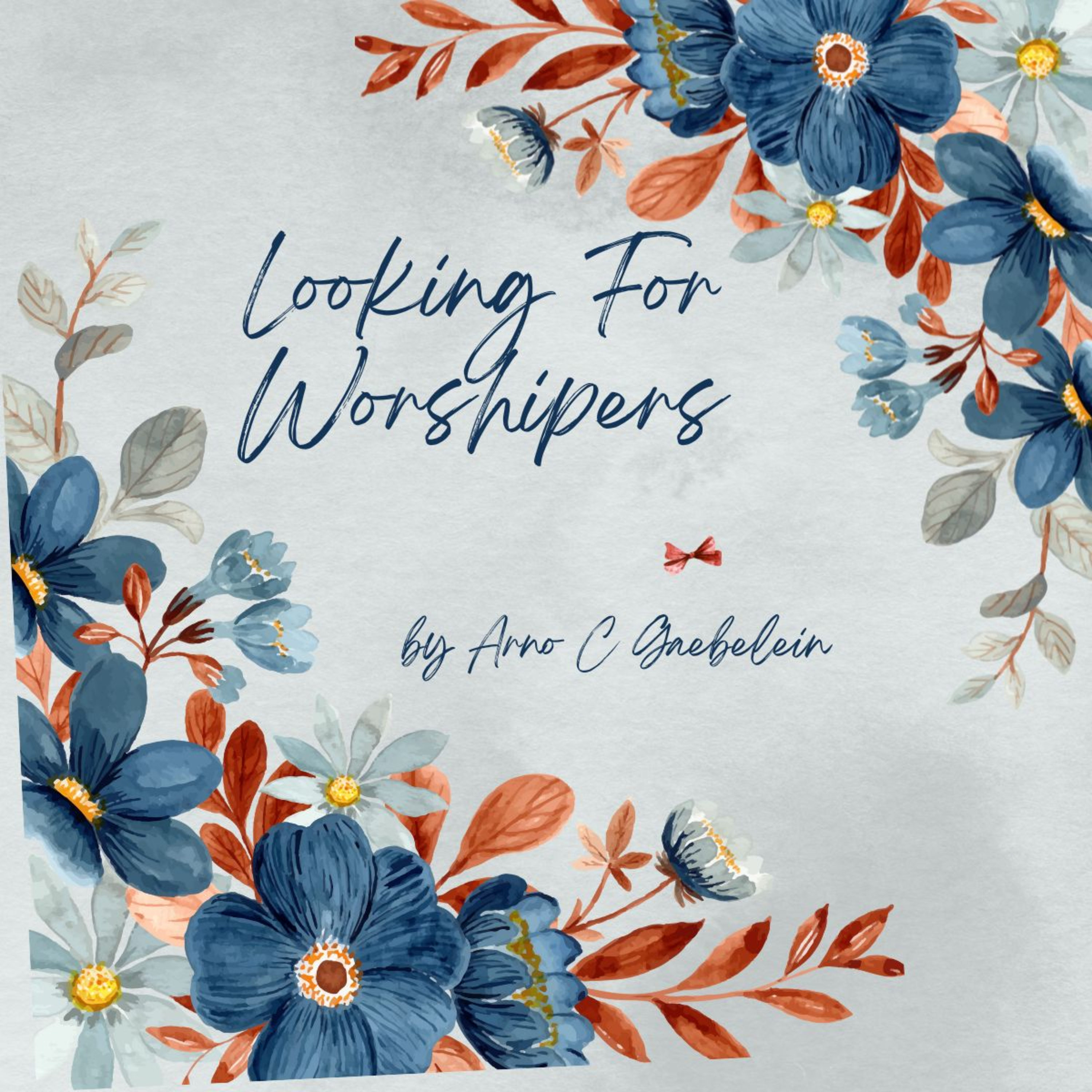 Looking For Worshipers, by Arno C Gaebelein