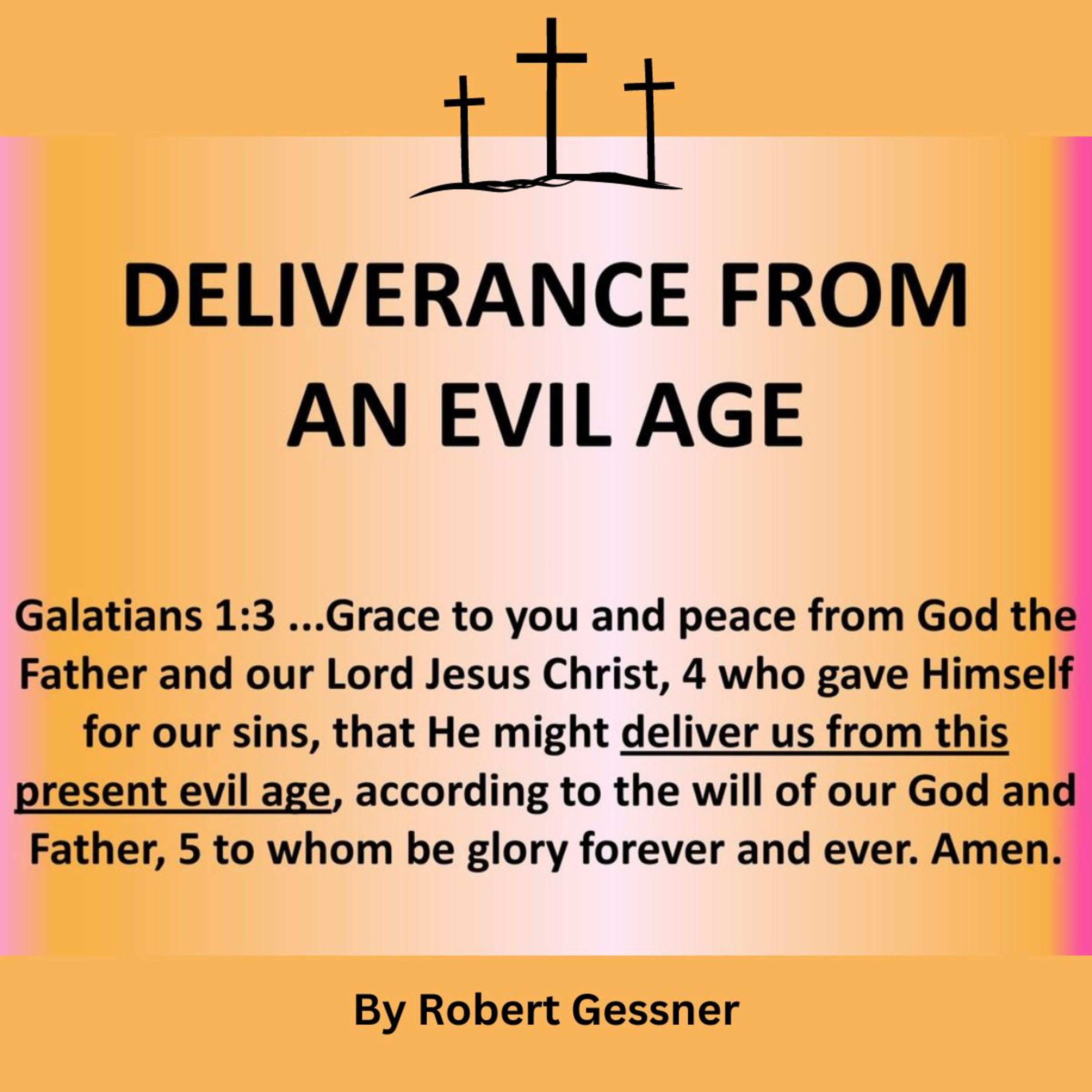 Delivered From This Present Evil Age, by Robert Gessner.