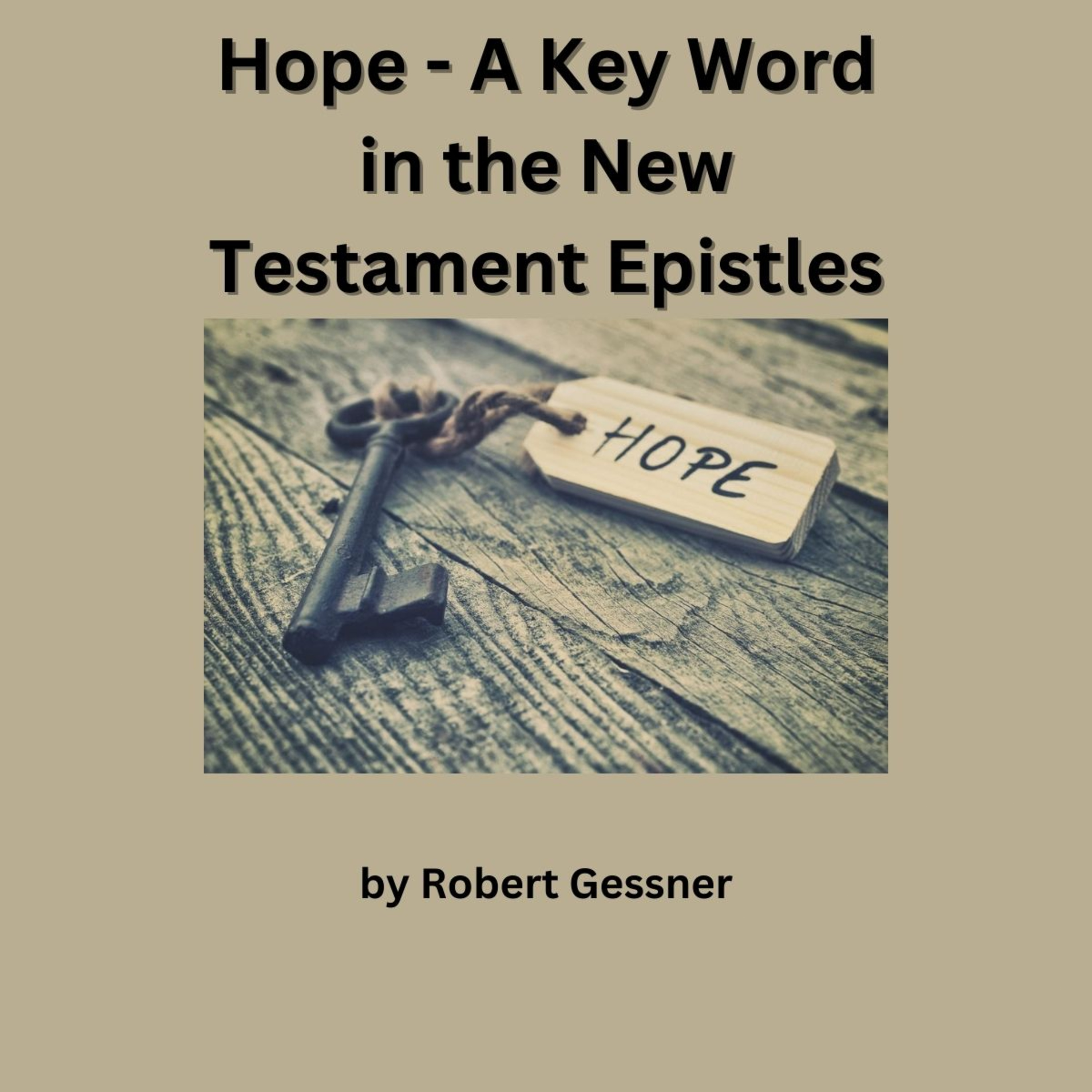 Hope - A Key Word in the New Testament Epistles, by Robert Gessner.