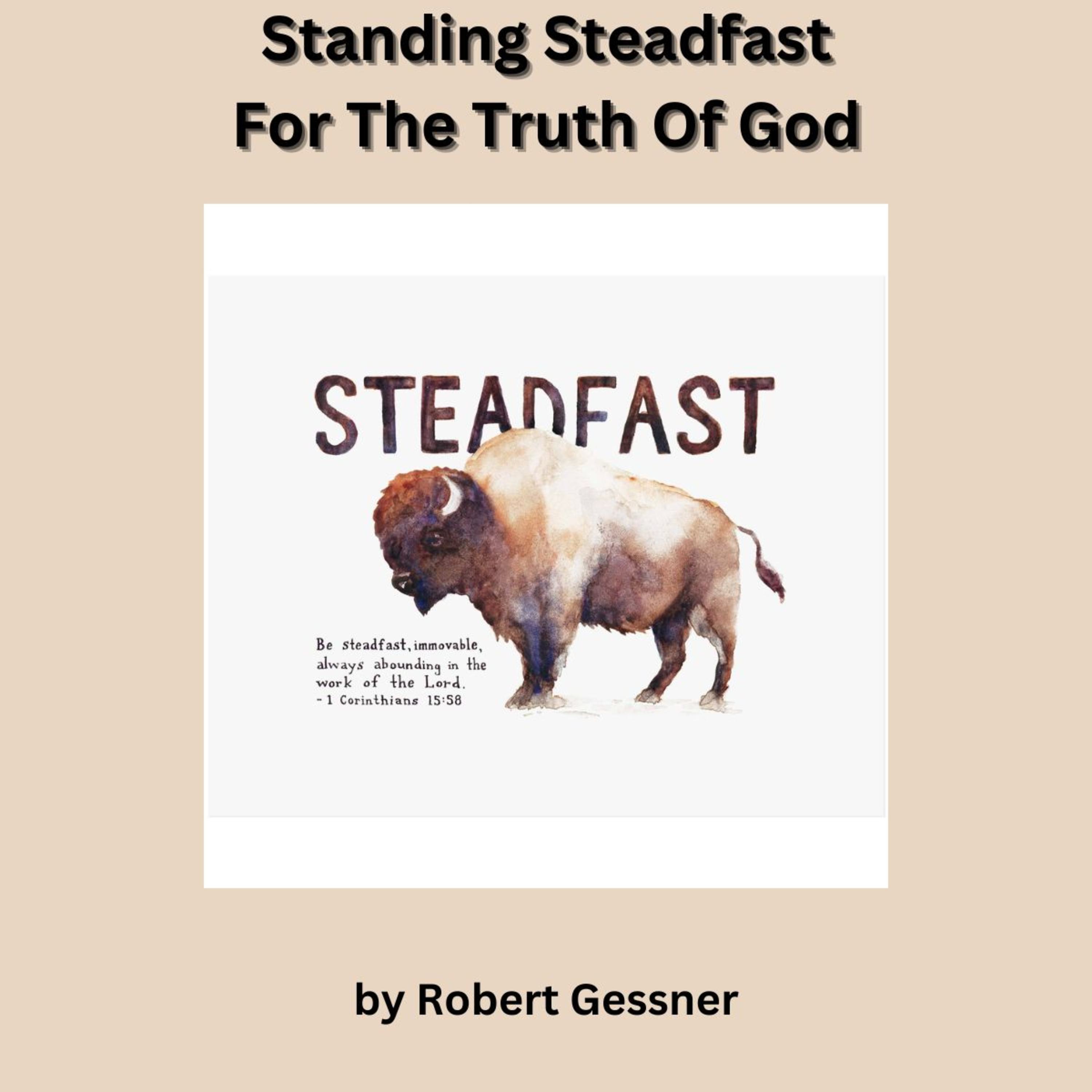 Standing Steadfast For The Truth Of God, by Robert Gessner. episode artwork