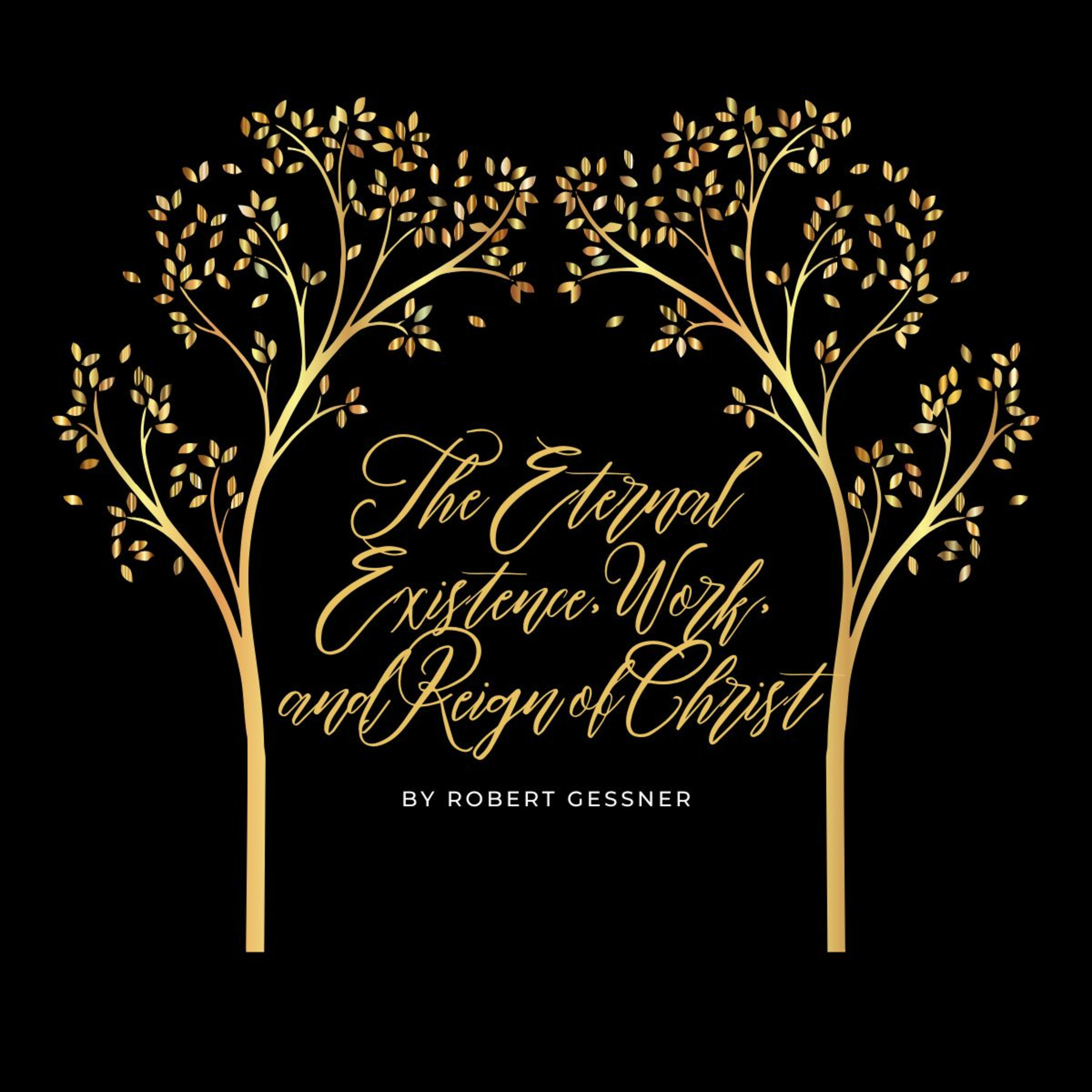 The Eternal Existence, Work, and Reign of Christ, by Robert Gessner. episode artwork