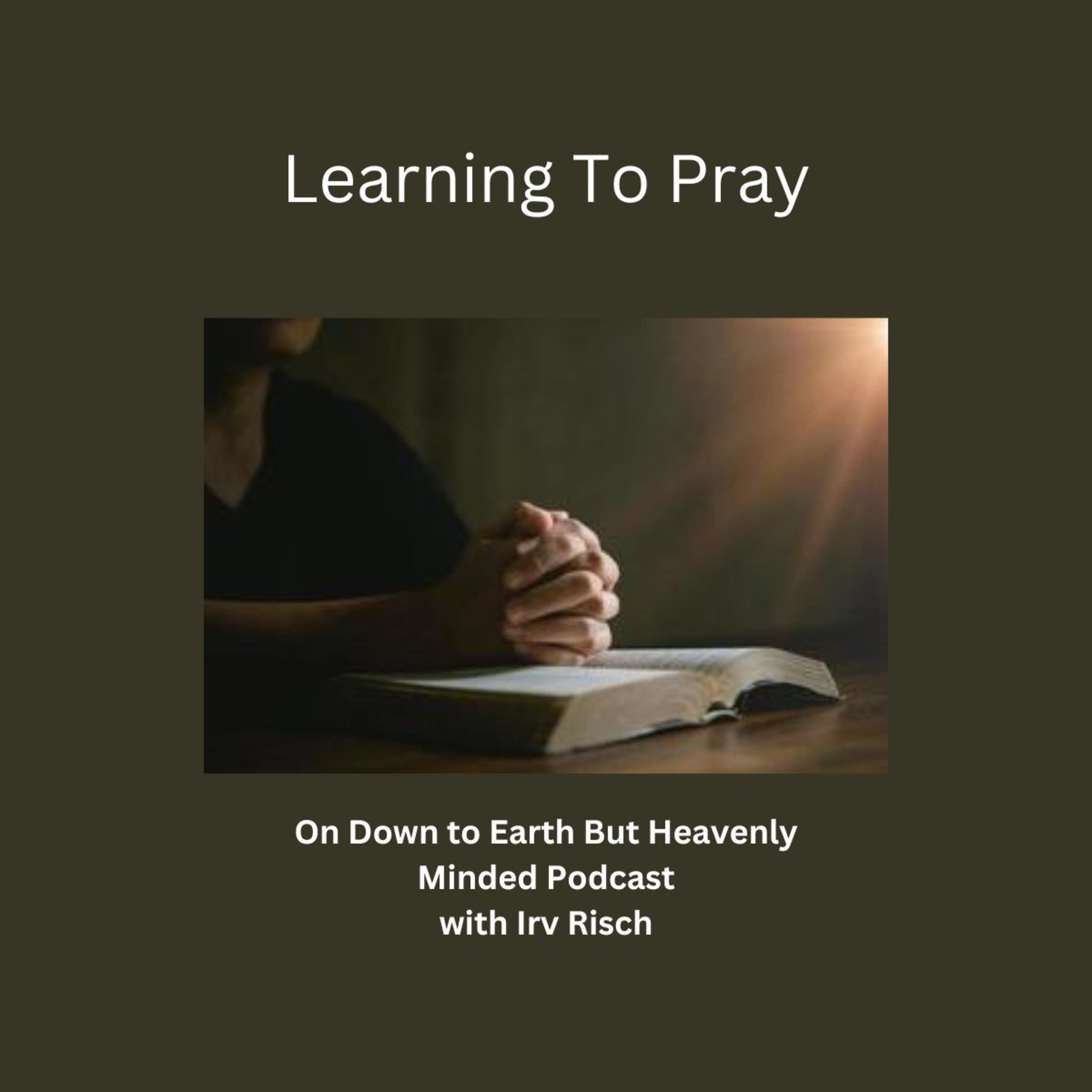 Learning To Pray, Session 5, On Down To Earth But Heavenly Minded Podcast episode artwork