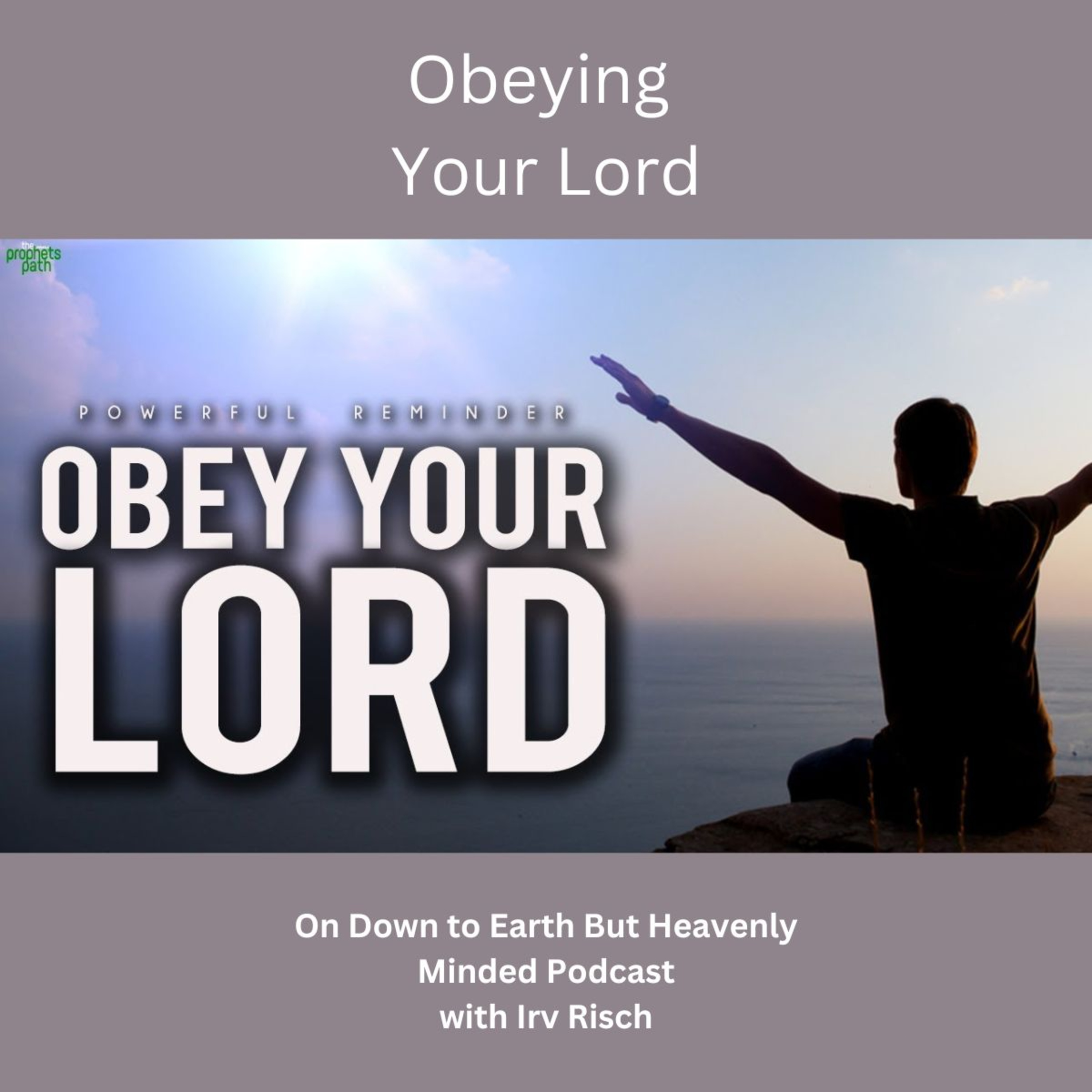 Obeying Your Lord, Session 8, On Down to Earth But Heavenly Minded Podcast episode artwork