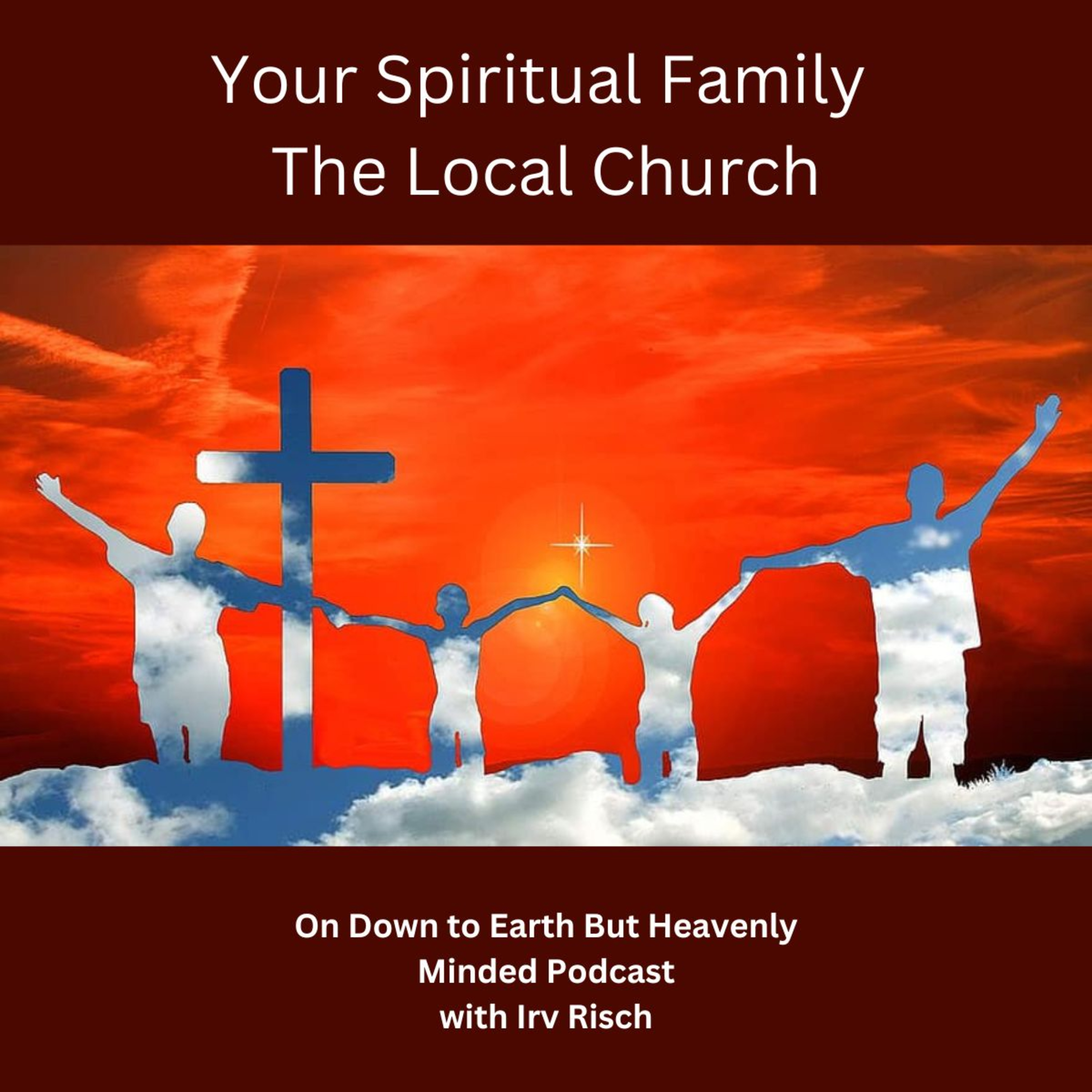 Your Spiritual Family, The Local Church, Session 9, On Down to Earth But Heavenly Minded Podcast episode artwork