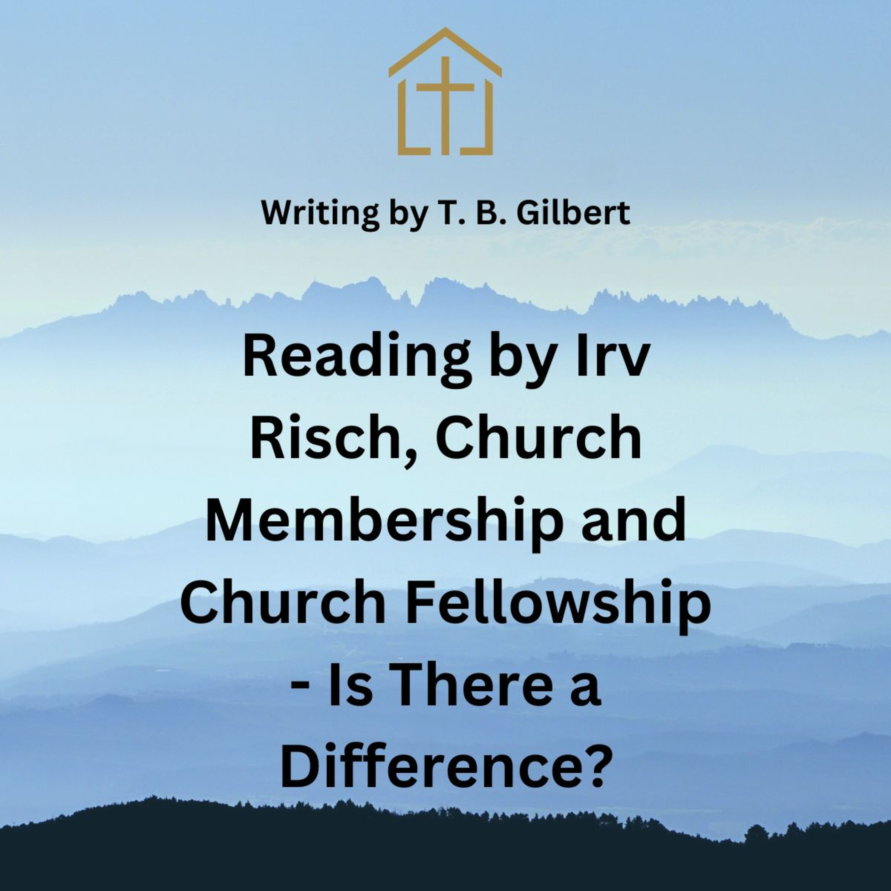 Reading by Irv Risch, Church Membership and Church Fellowship Is There a Difference? episode artwork
