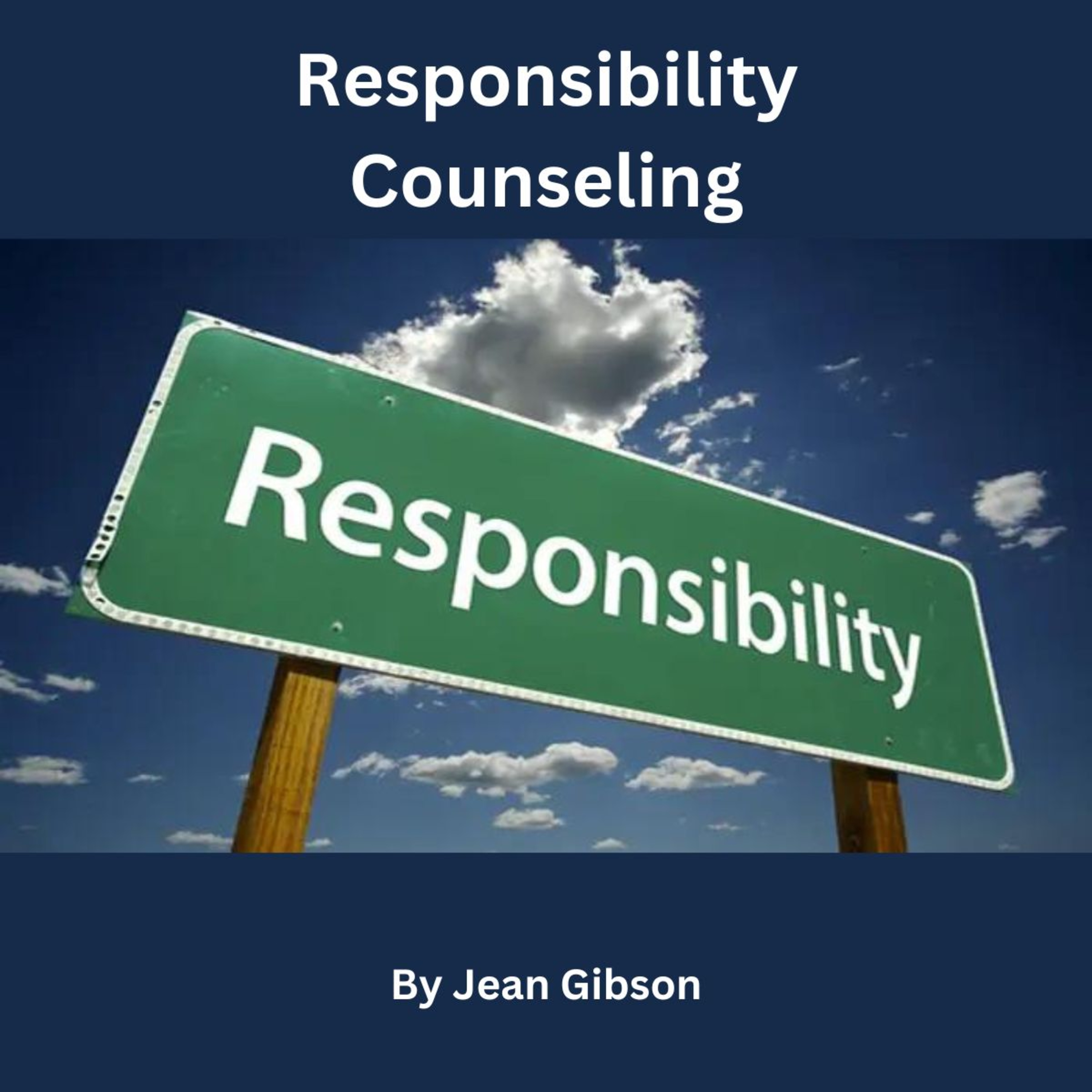 Responsibility Counseling, By Jean Gibson, Part 1
