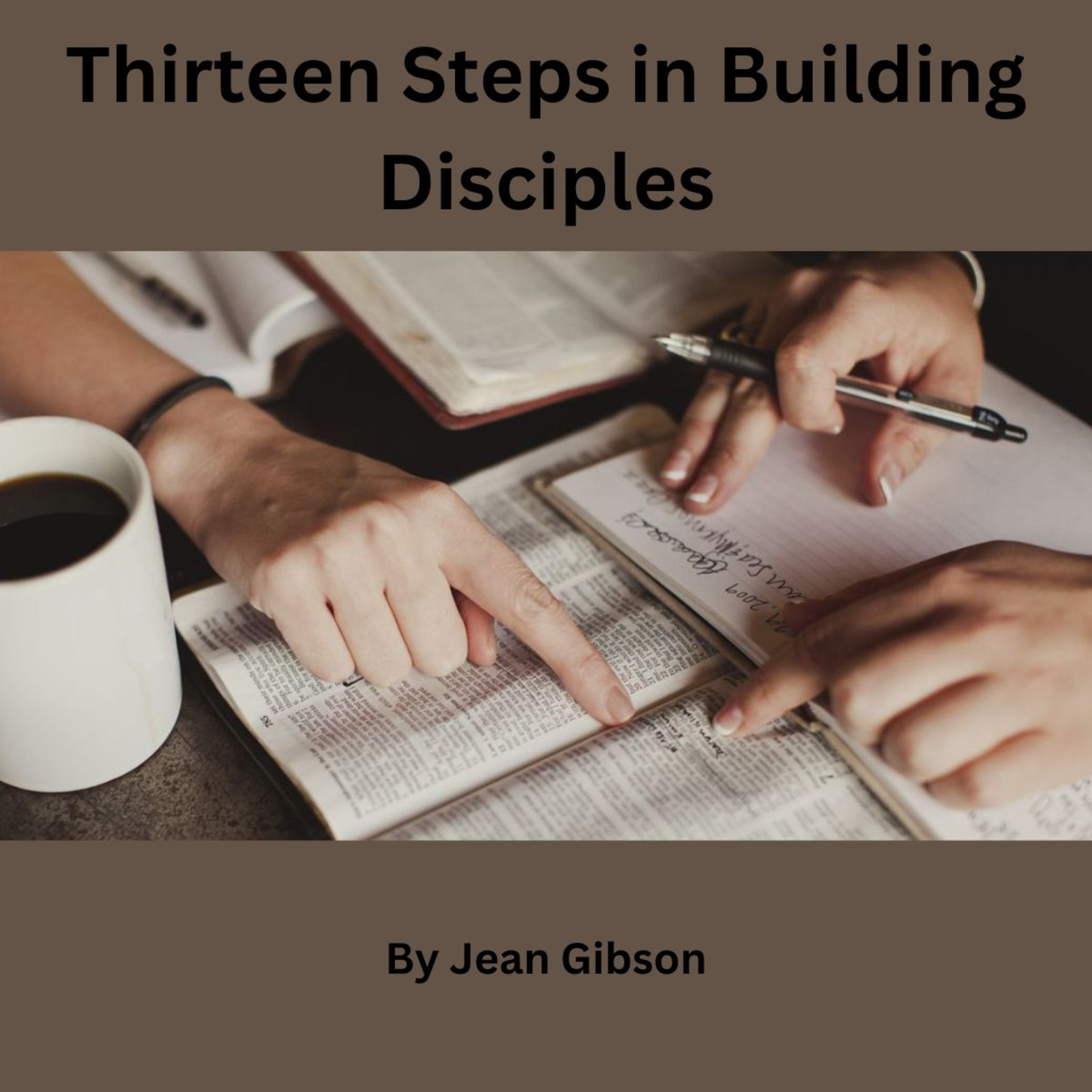 The Writings of Jean Gibson. Thirteen Steps in Building Disciples Watch the first video, if you have not already done so. Introduction to Thirteen Steps in Building Disciples. episode artwork