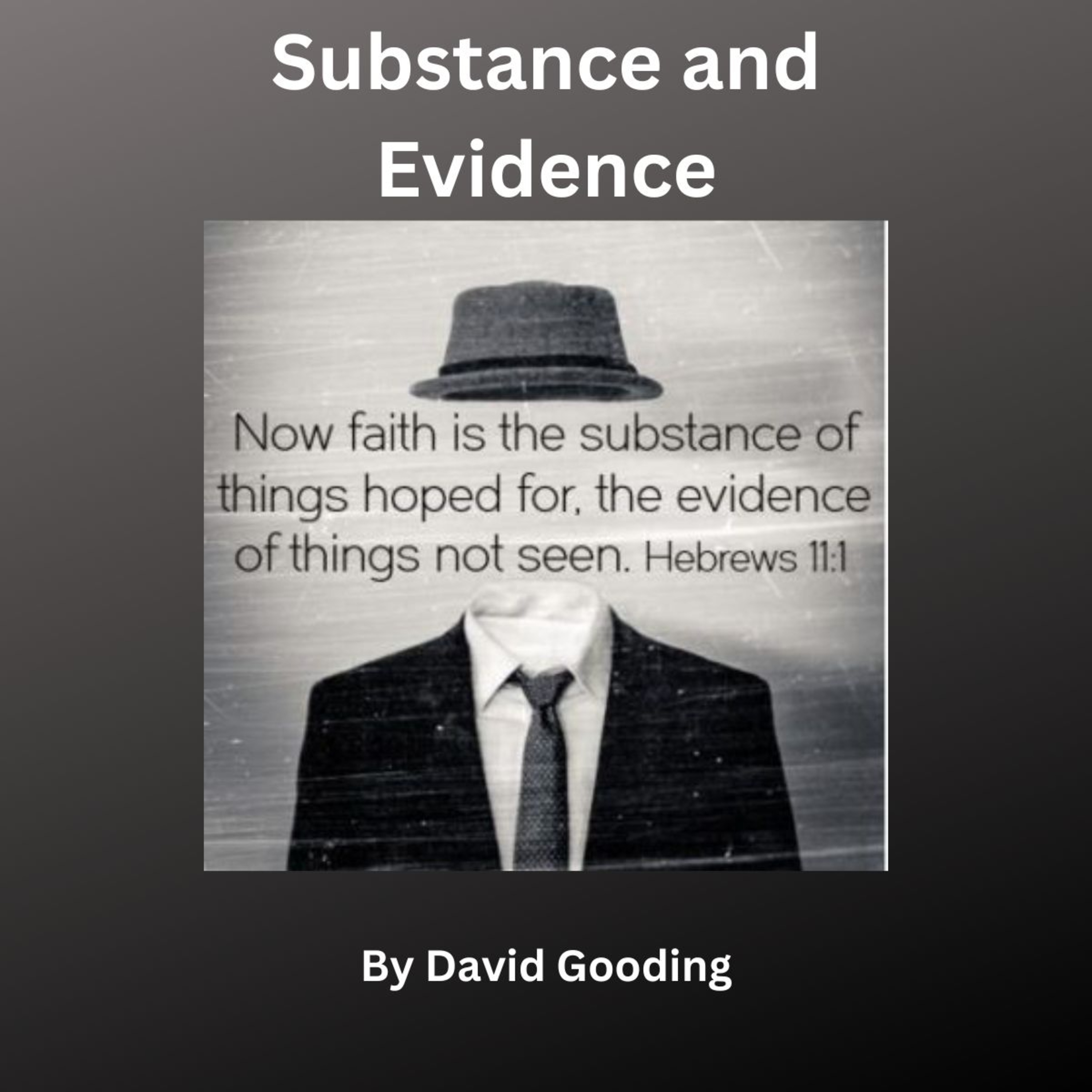Substance and Evidence by David Gooding, On Down to Earth But Heavenly Minded Podcast episode artwork