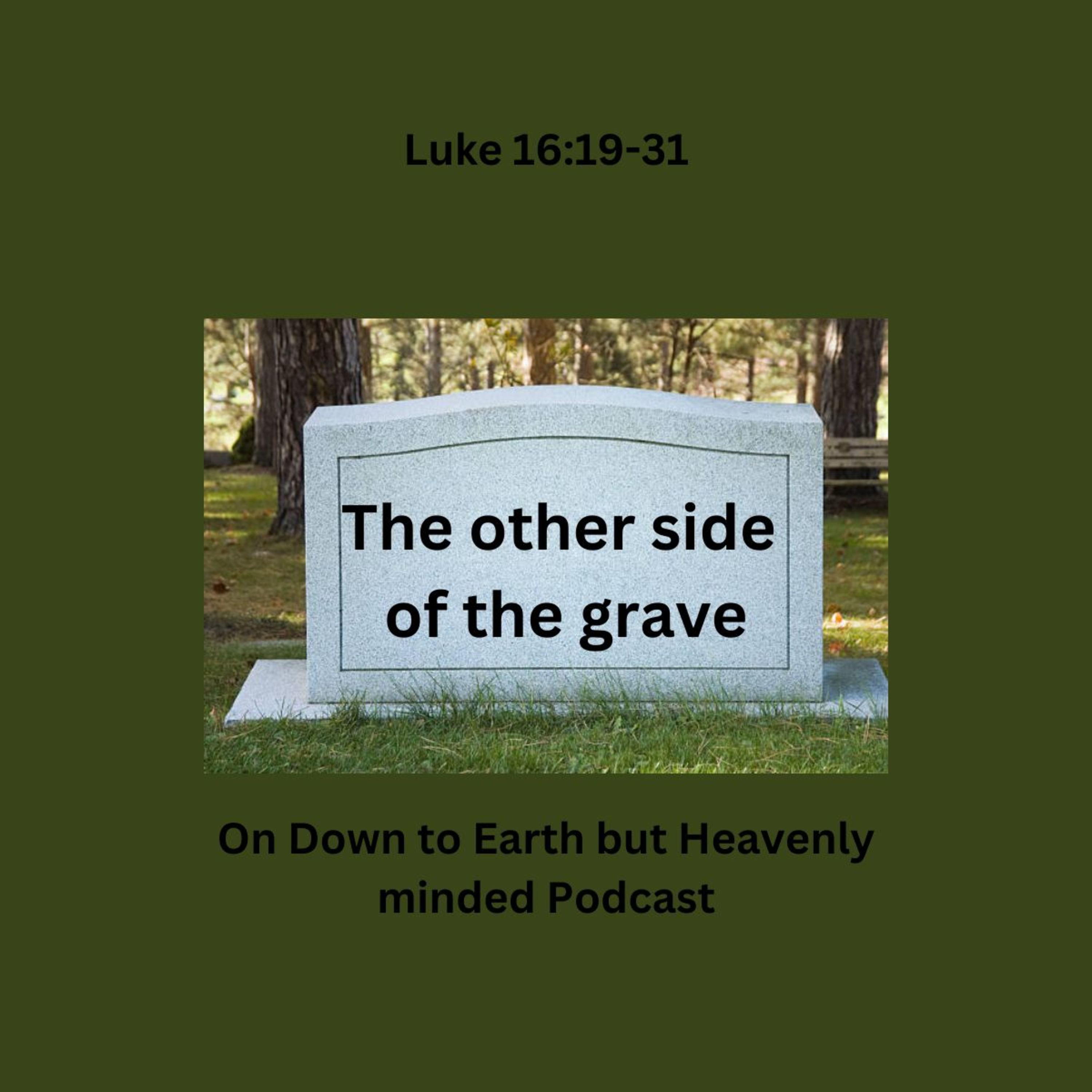 The other side of the grave, on Down to Earth But Heavenly Minded Podcast episode artwork