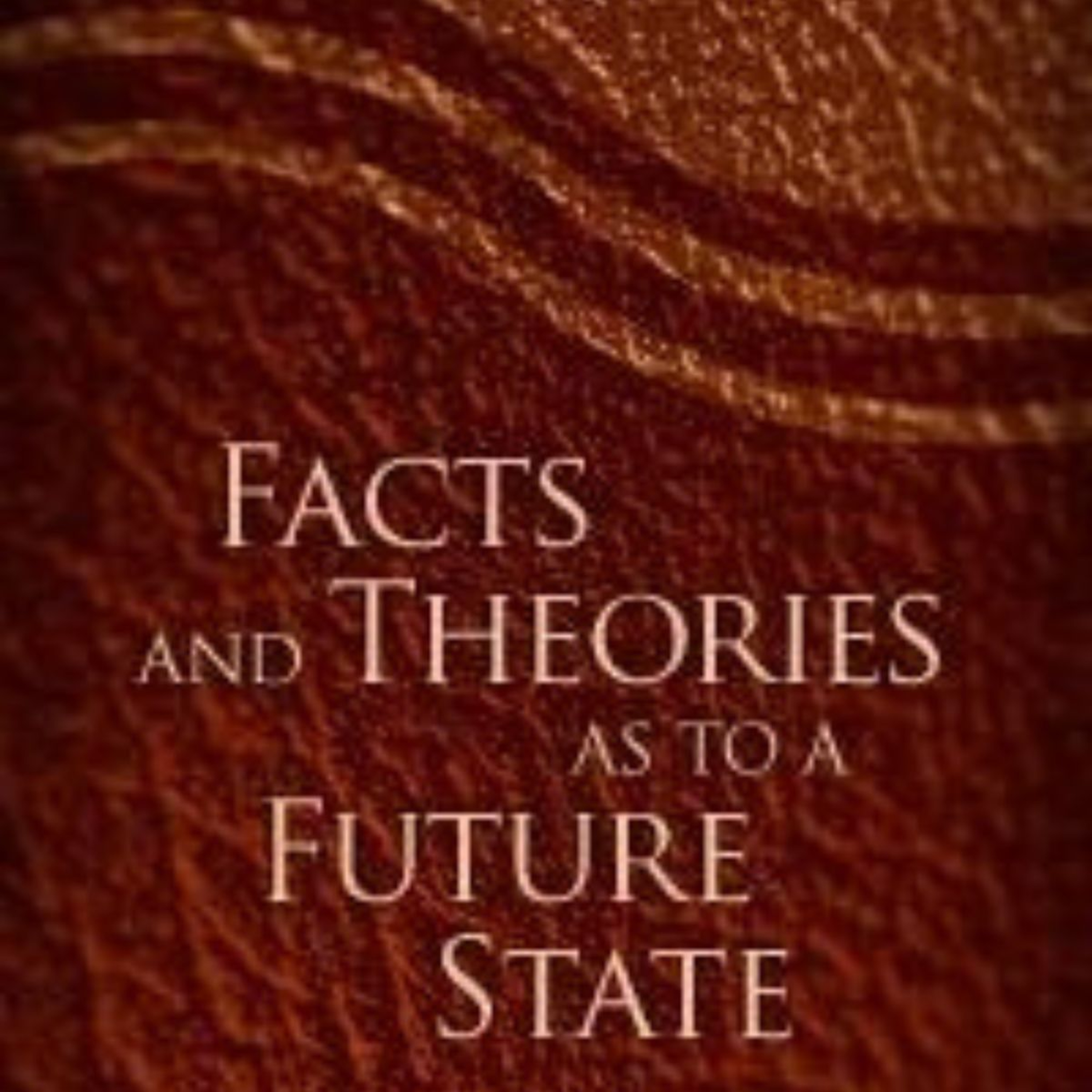 Facts and Theories as to a Future State, Chapter 17 Eternal Life: What is It?, By F W Grant episode artwork