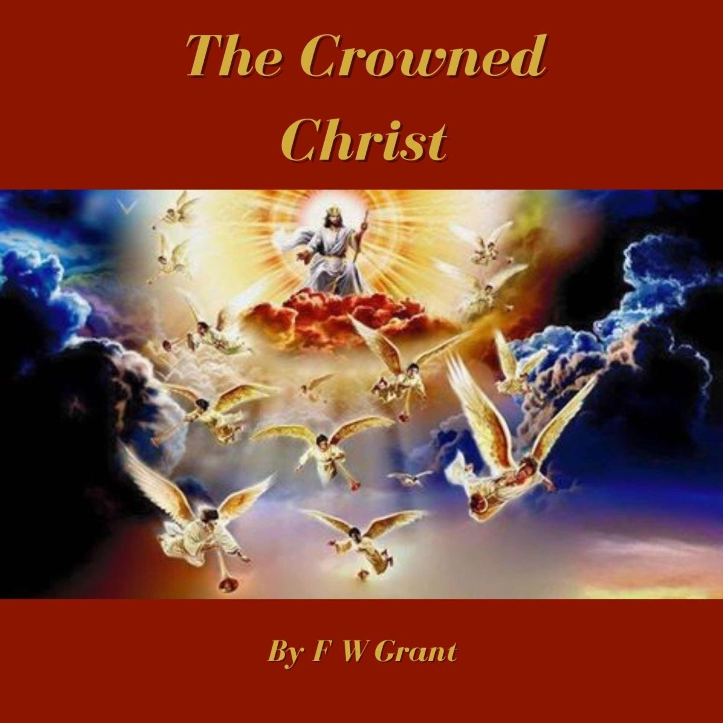 The Crowned Christ, Chapter 10, The King, by F W Grant