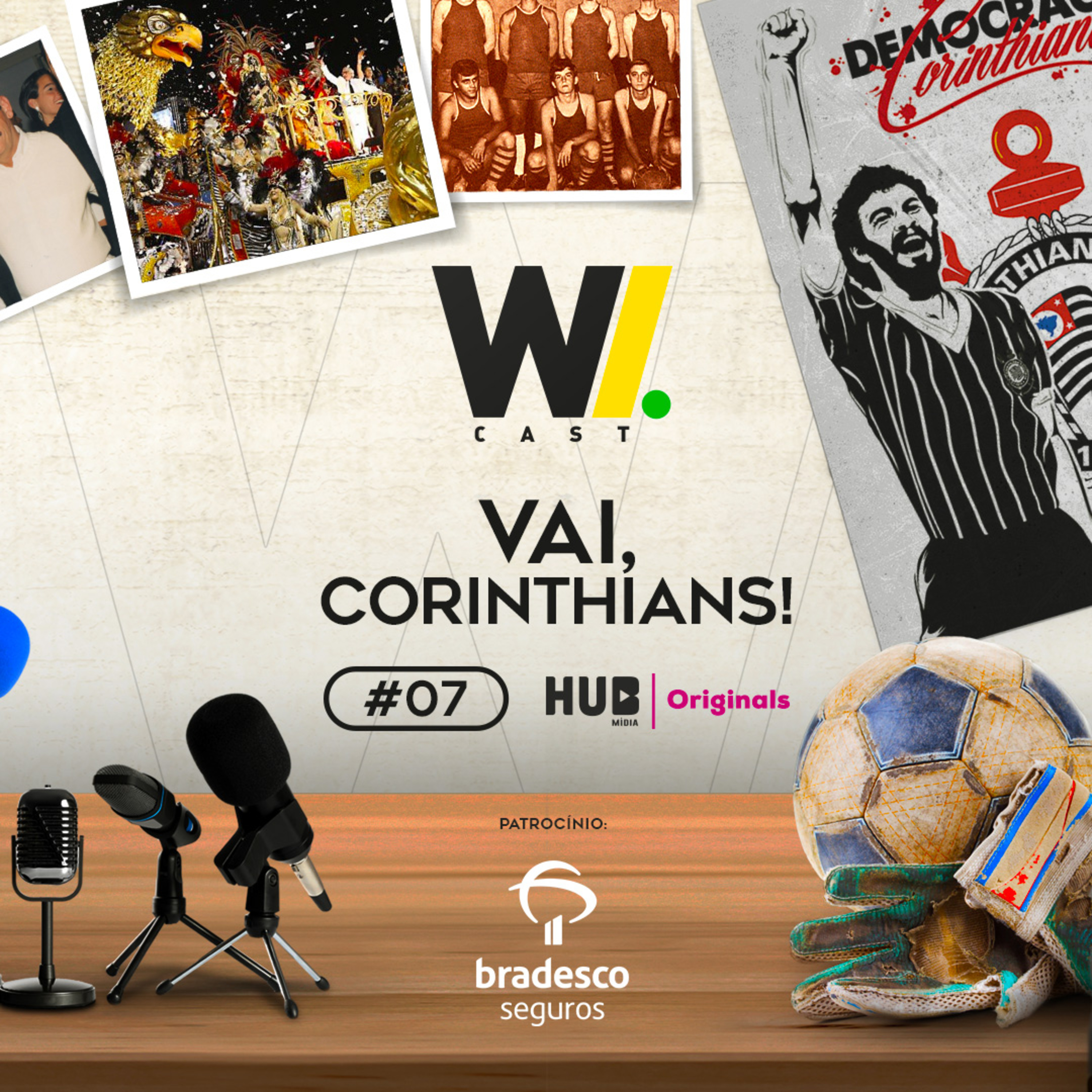 #07 | Vai, Corinthians!