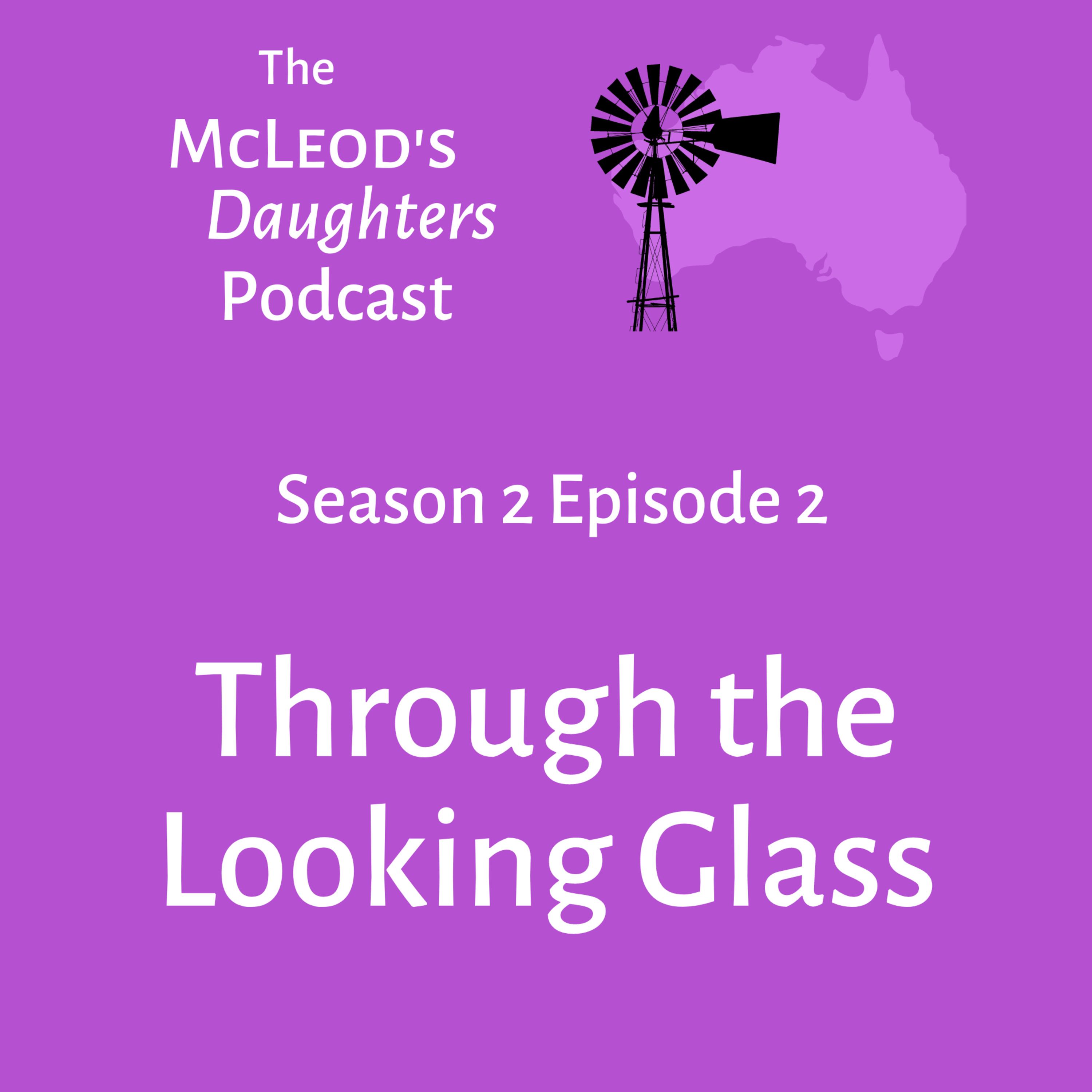 S2 Ep2 Through the Looking Glass