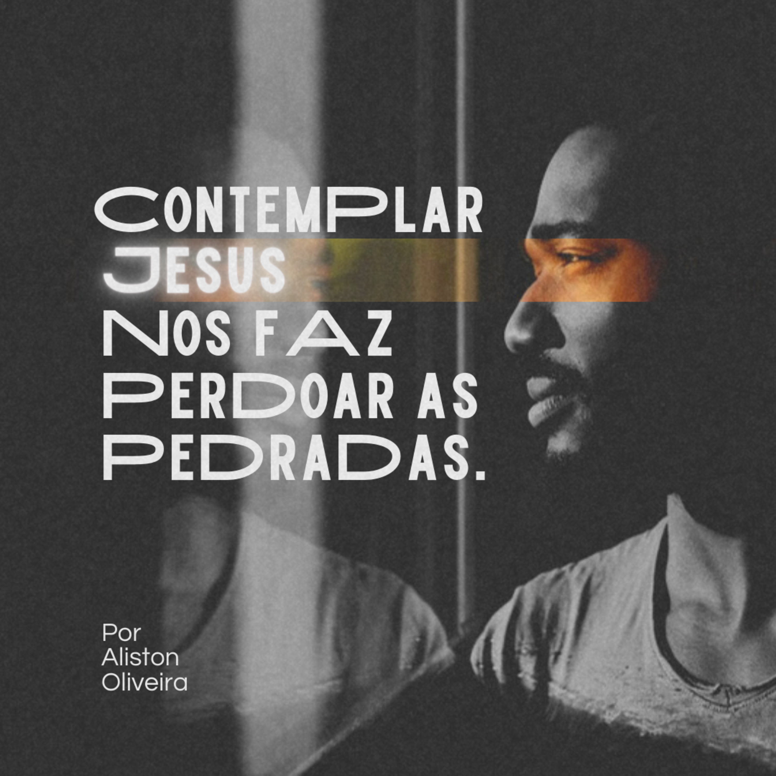 #122 Contemplar Jesus nos faz perdoar as pedradas - Aliston Oliveira  episode artwork