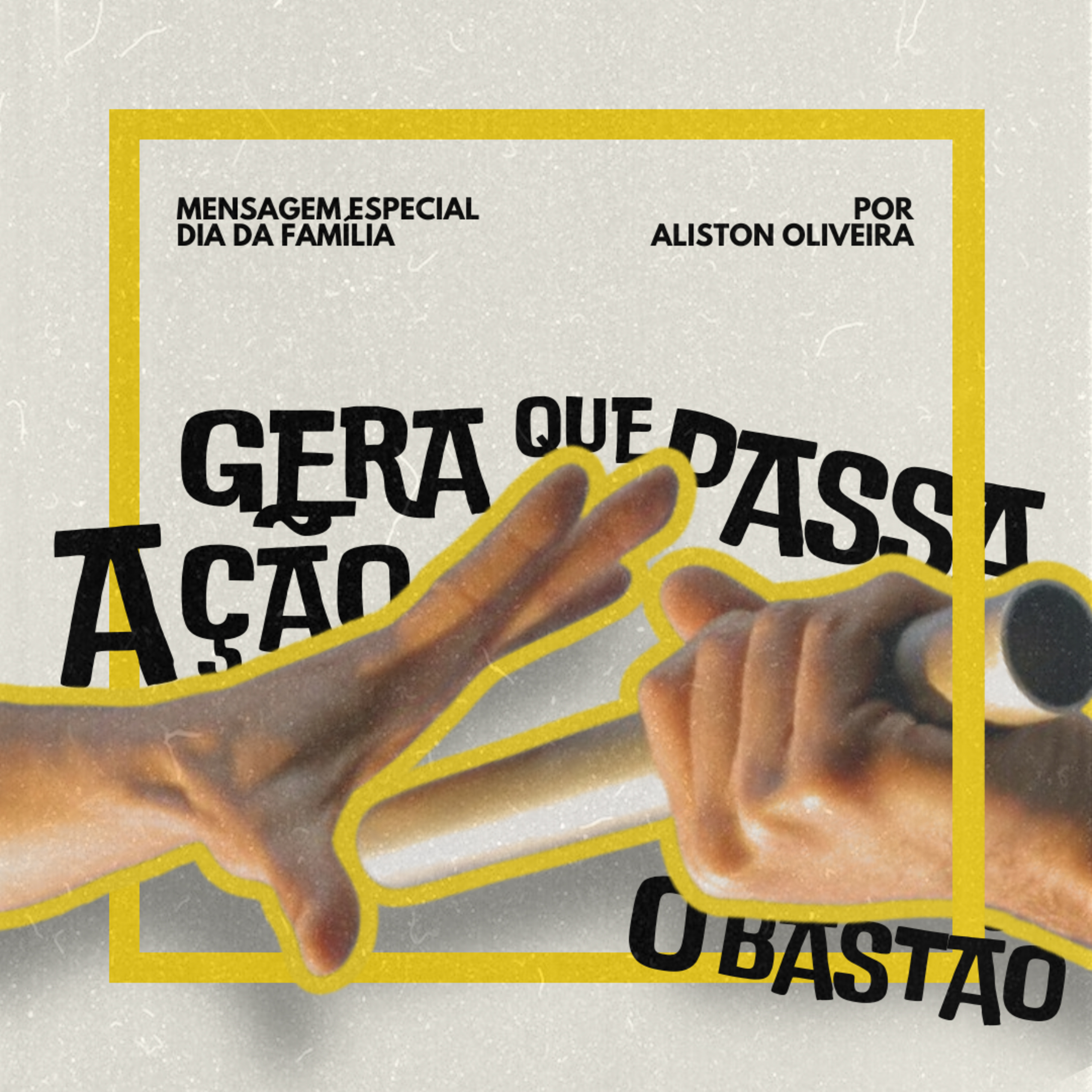 Mensagem especial Dia da Família; A Geração que passa o Bastão - Aliston Oliveira  episode artwork