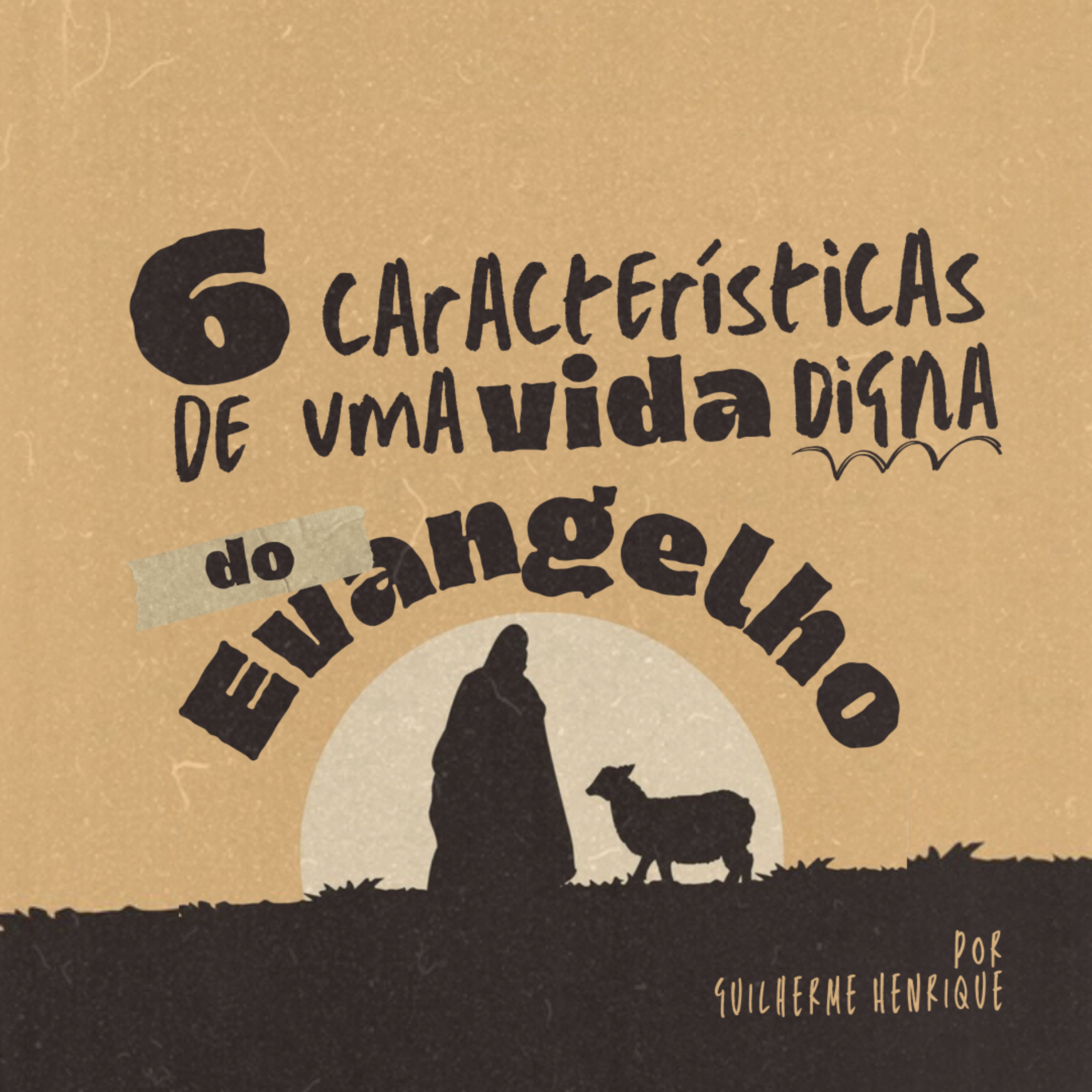 #127 6 características de uma vida digna do Evangelho - Guilherme Henrique  episode artwork