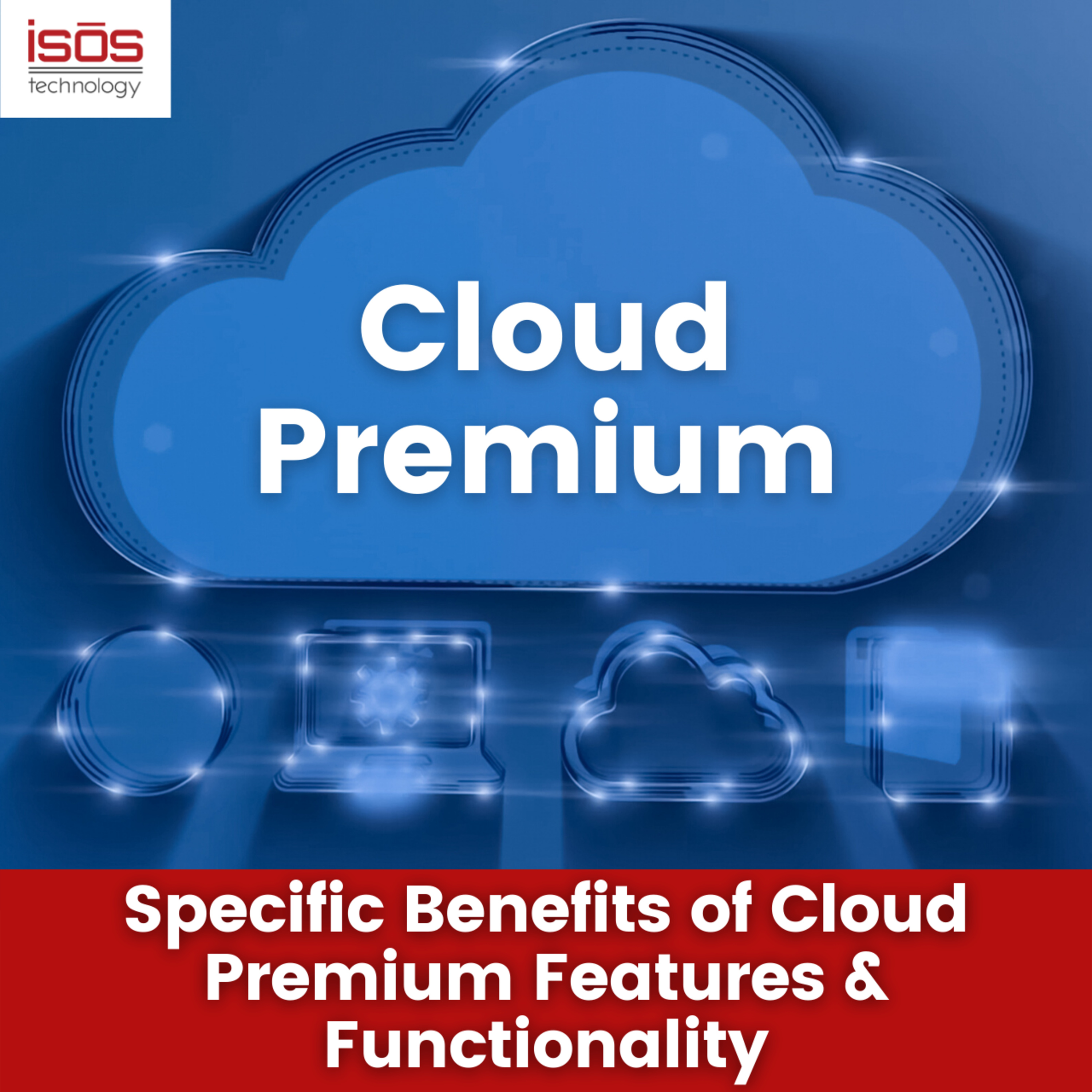 Specific Benefits of Cloud Premium Features & Functionality episode artwork