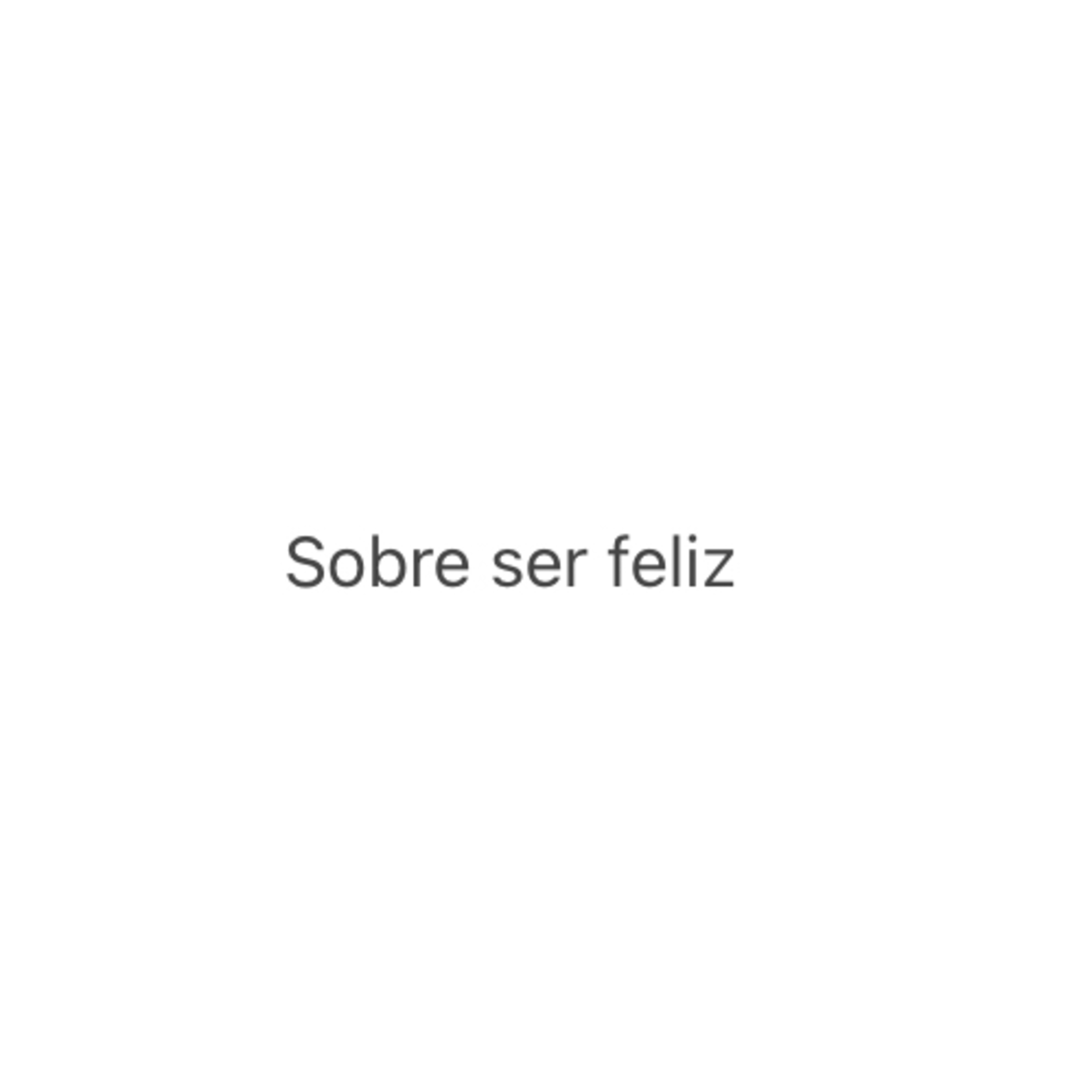 16. Sobre ser feliz