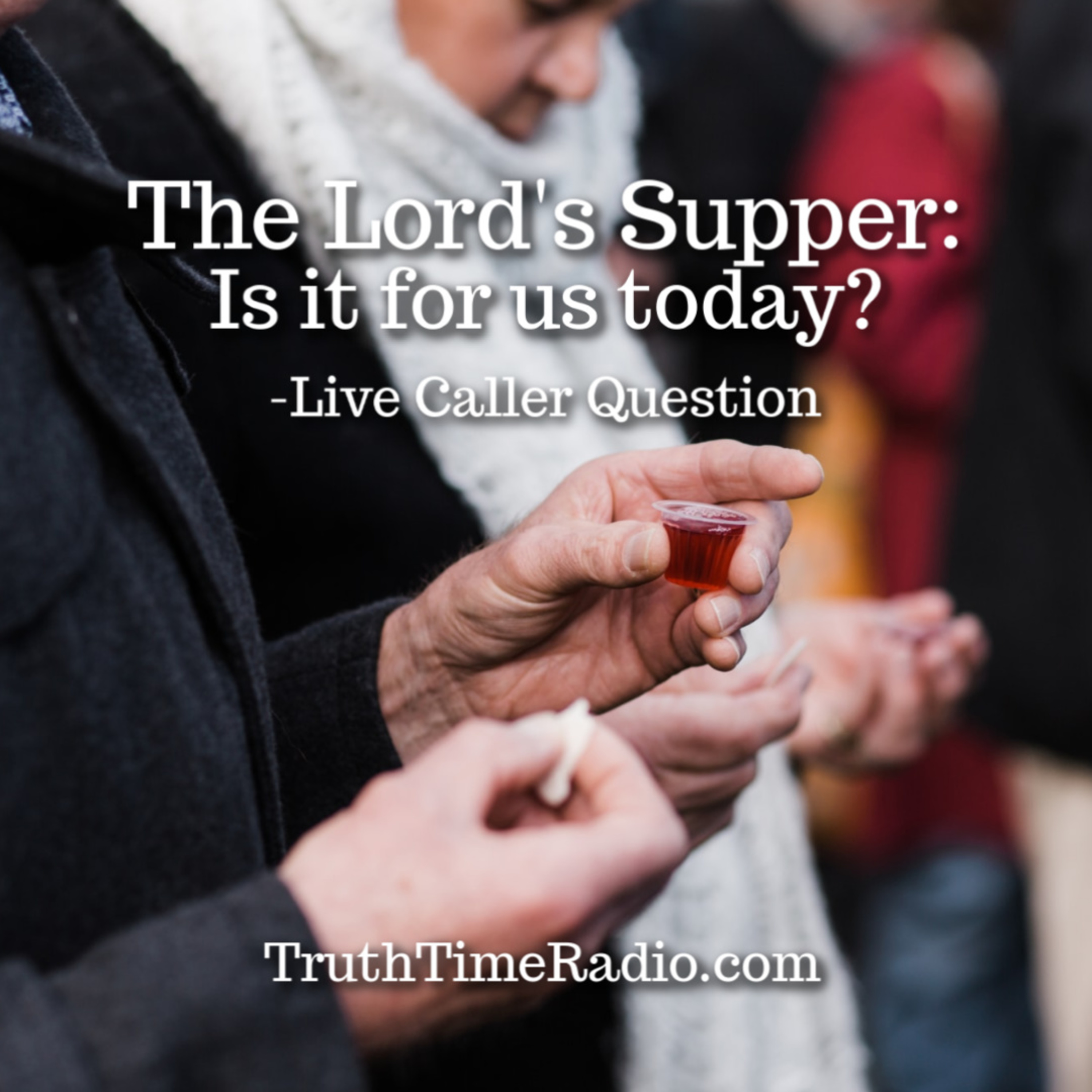 The Lord's Supper: Is it for us today? - Live Caller Question episode artwork