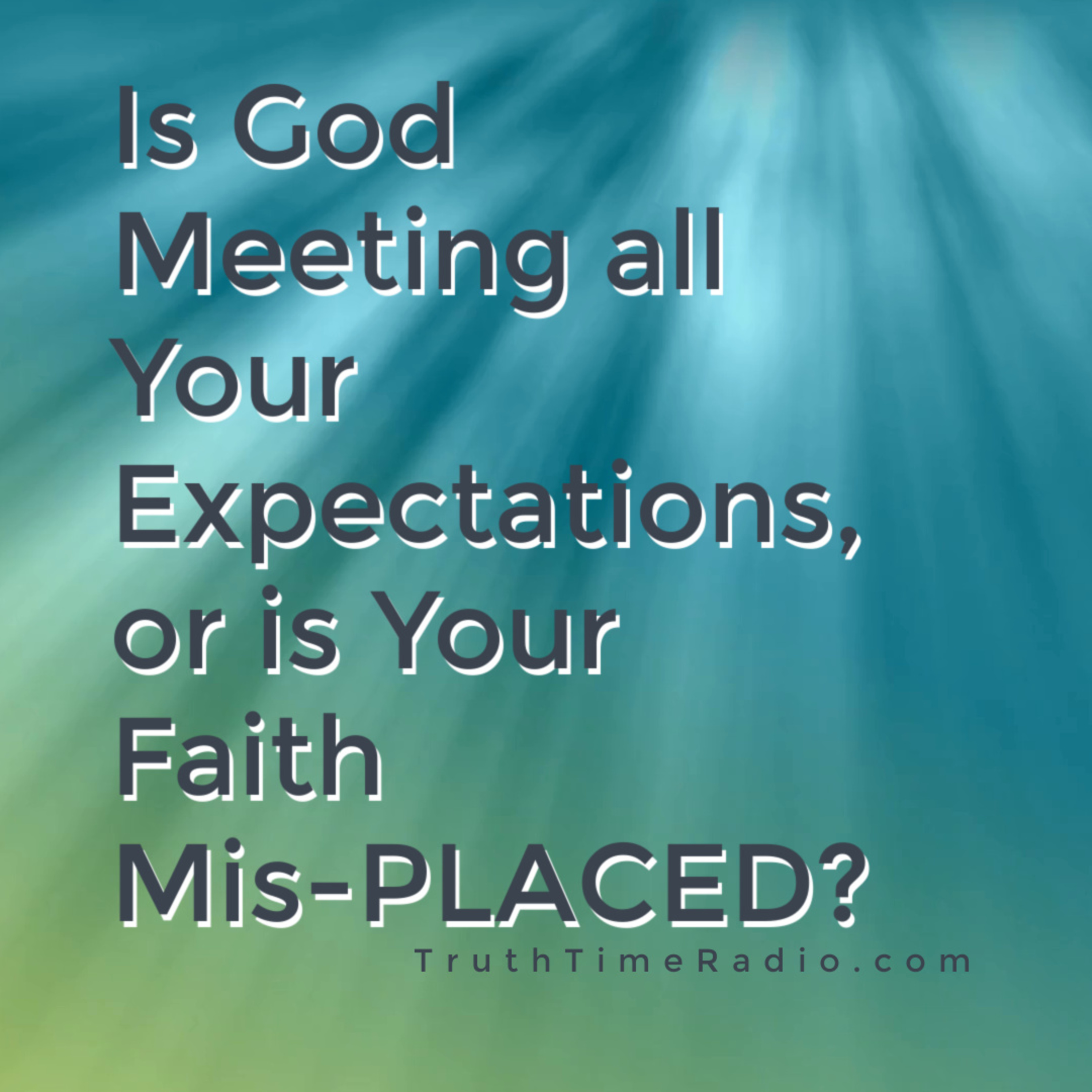 Is God Meeting All Your Expectations, or Is Your Faith Mis-PLACED? episode artwork