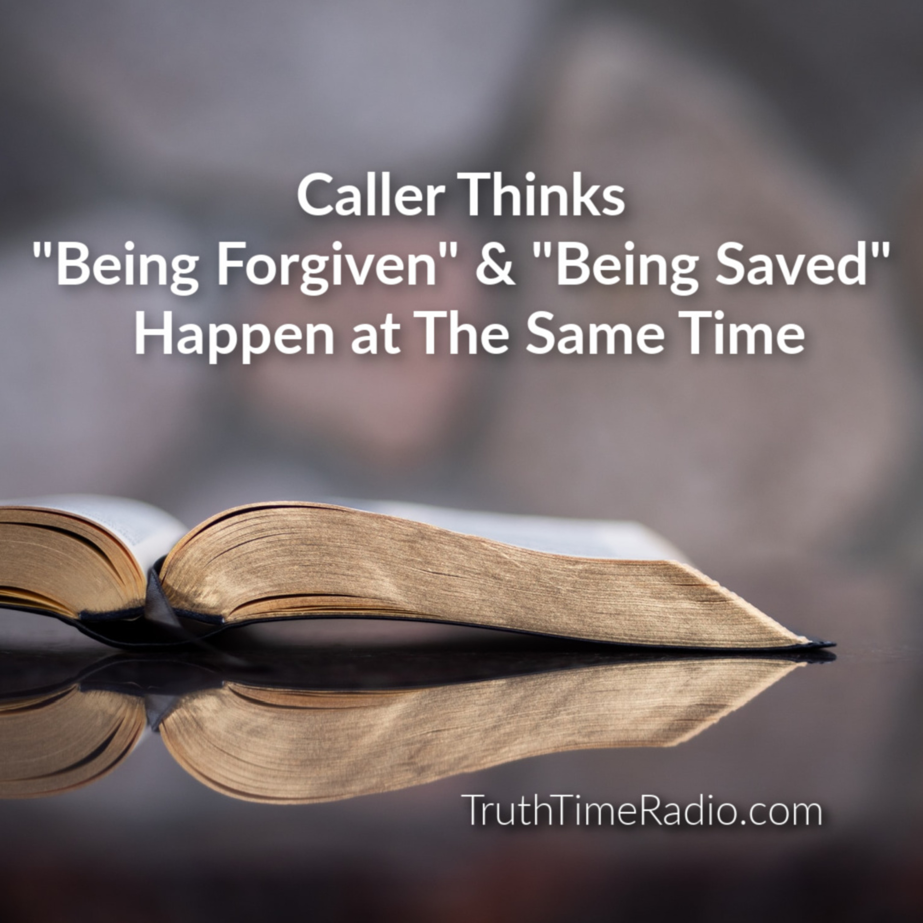 Caller Thinks "Being Forgiven" & "Being Saved" Happen at the Same Time episode artwork