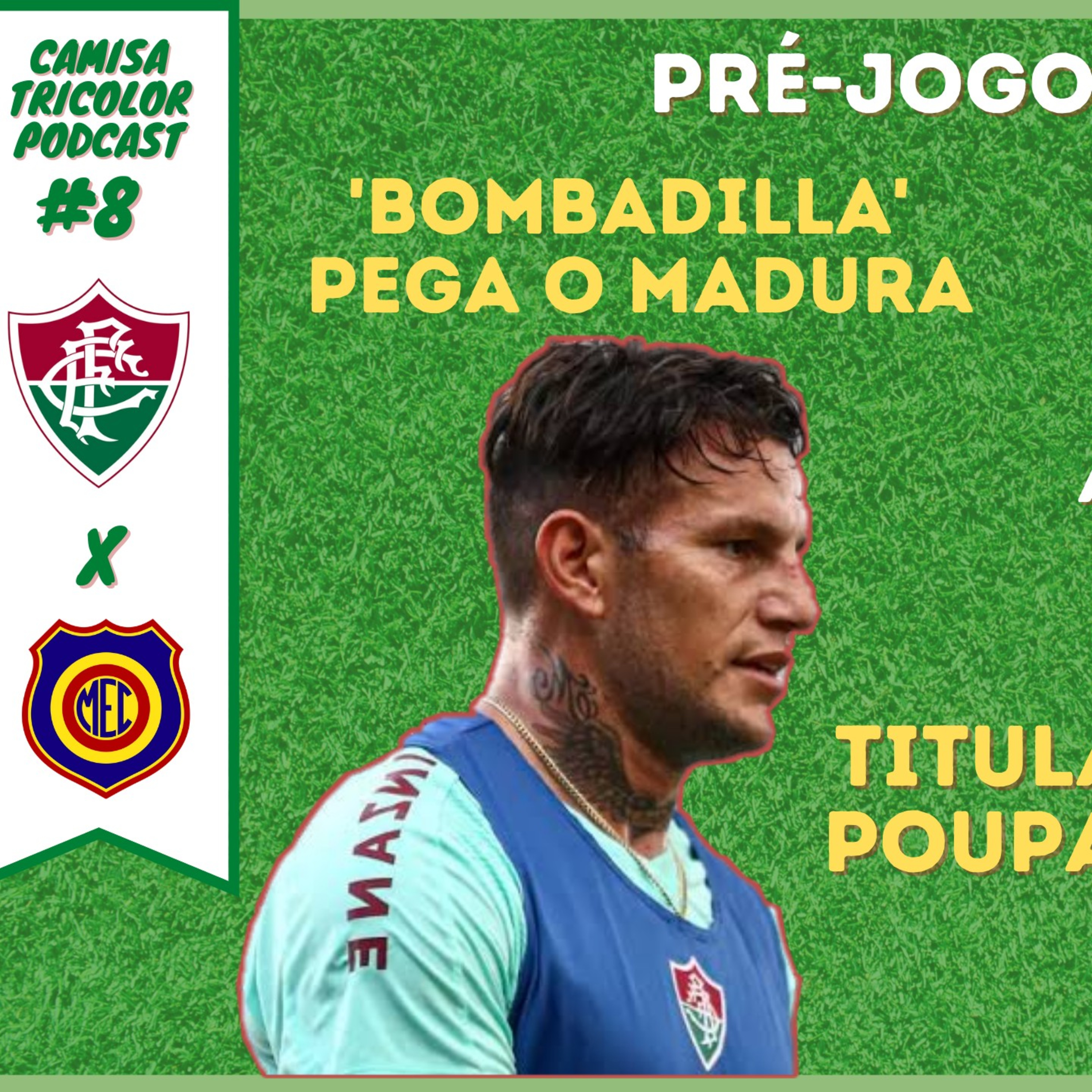 BOBADILLA NELES | PRÉ-JOGO: FLU X MADUREIRA | TITULARES POUPADOS| BRAGANTINO NA CDB | #8
