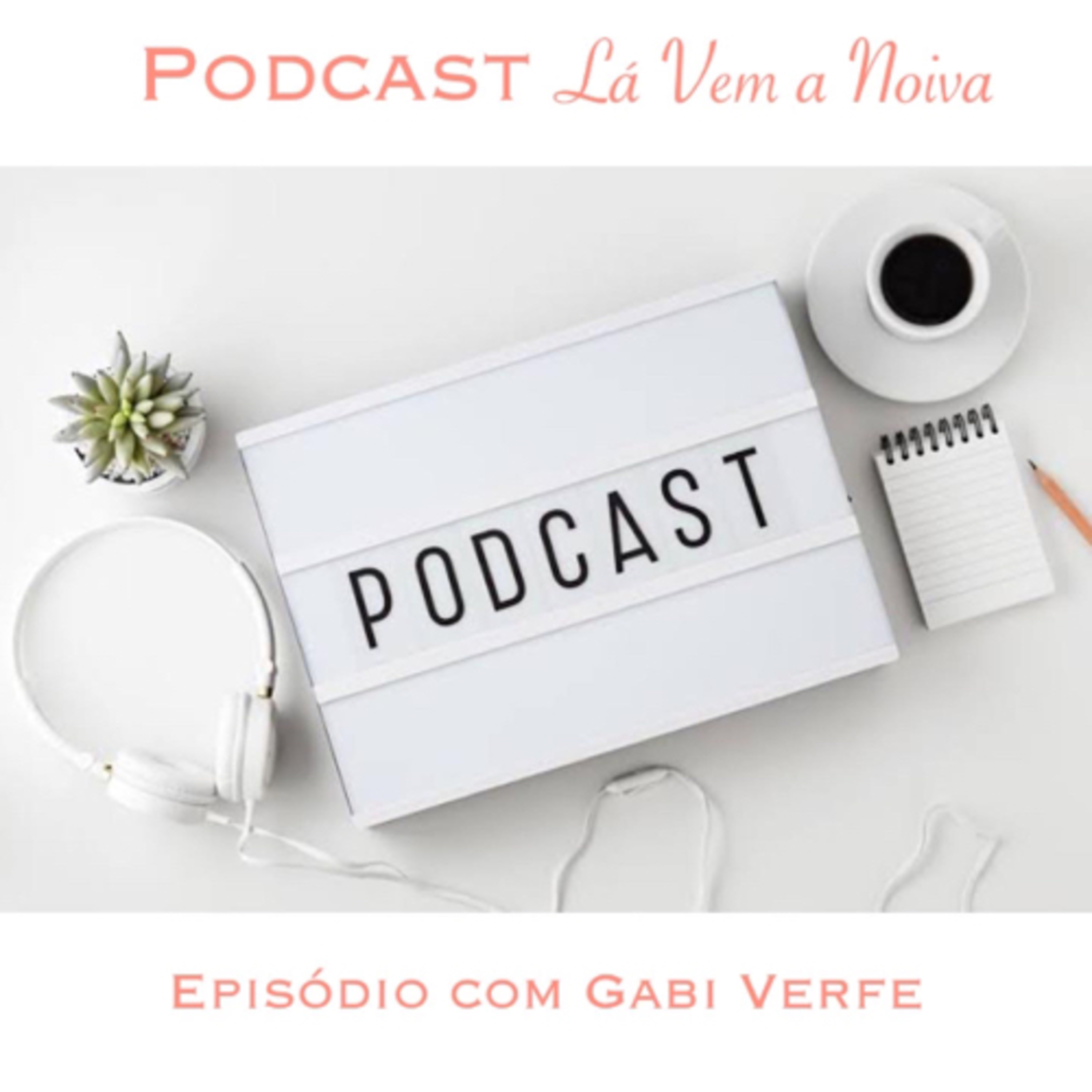 Lá Vem A Noiva Podcast