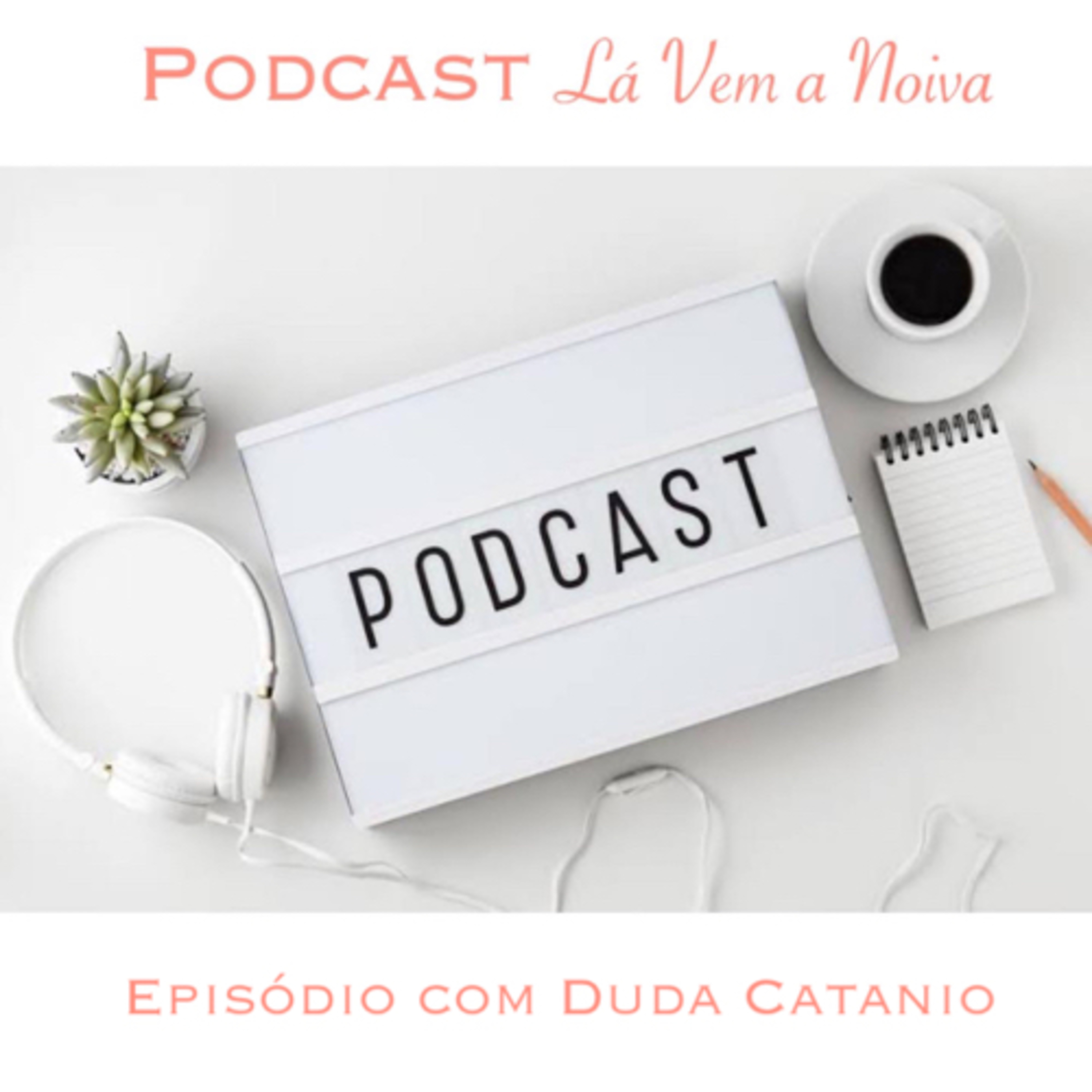 Lá Vem A Noiva Podcast