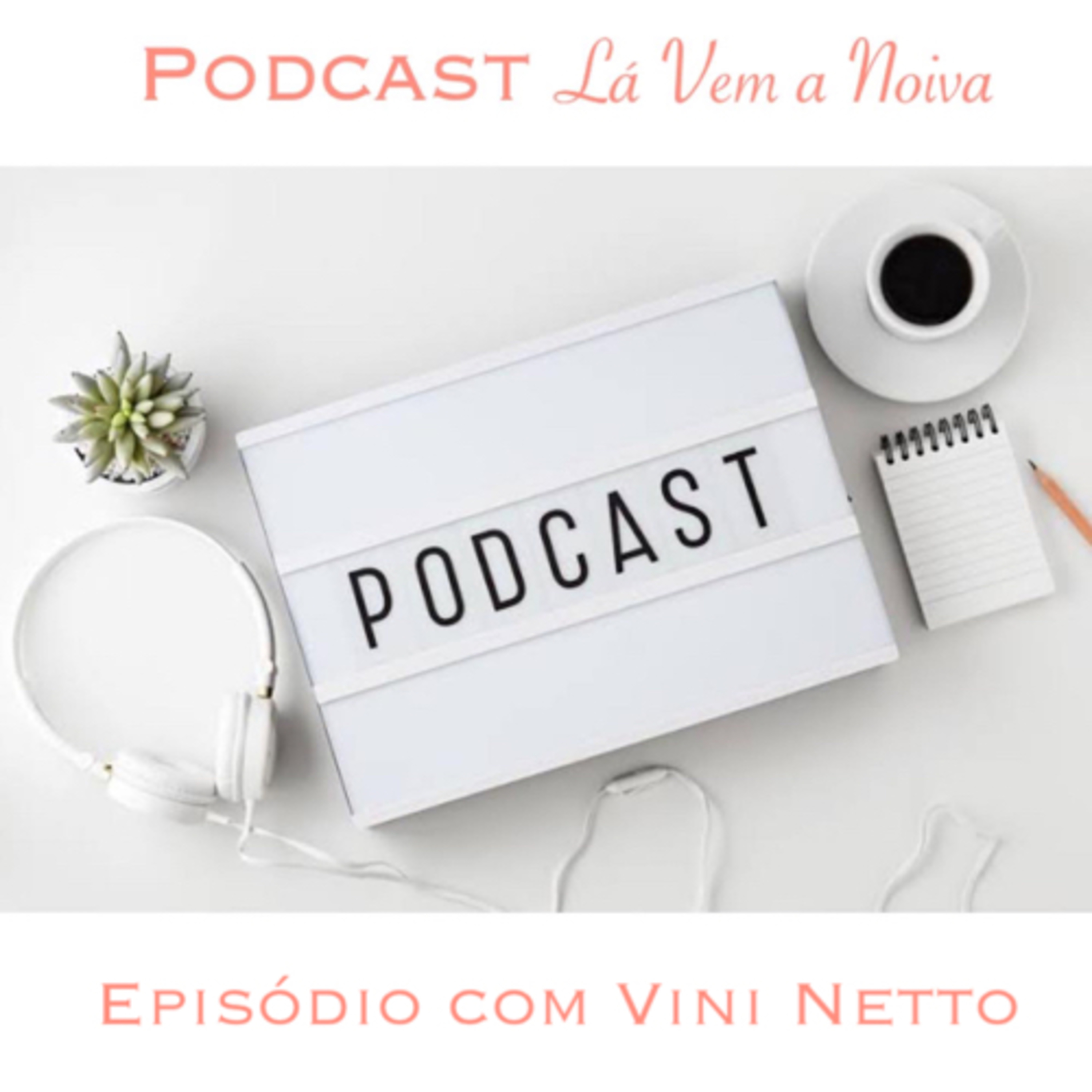 Lá Vem A Noiva Podcast