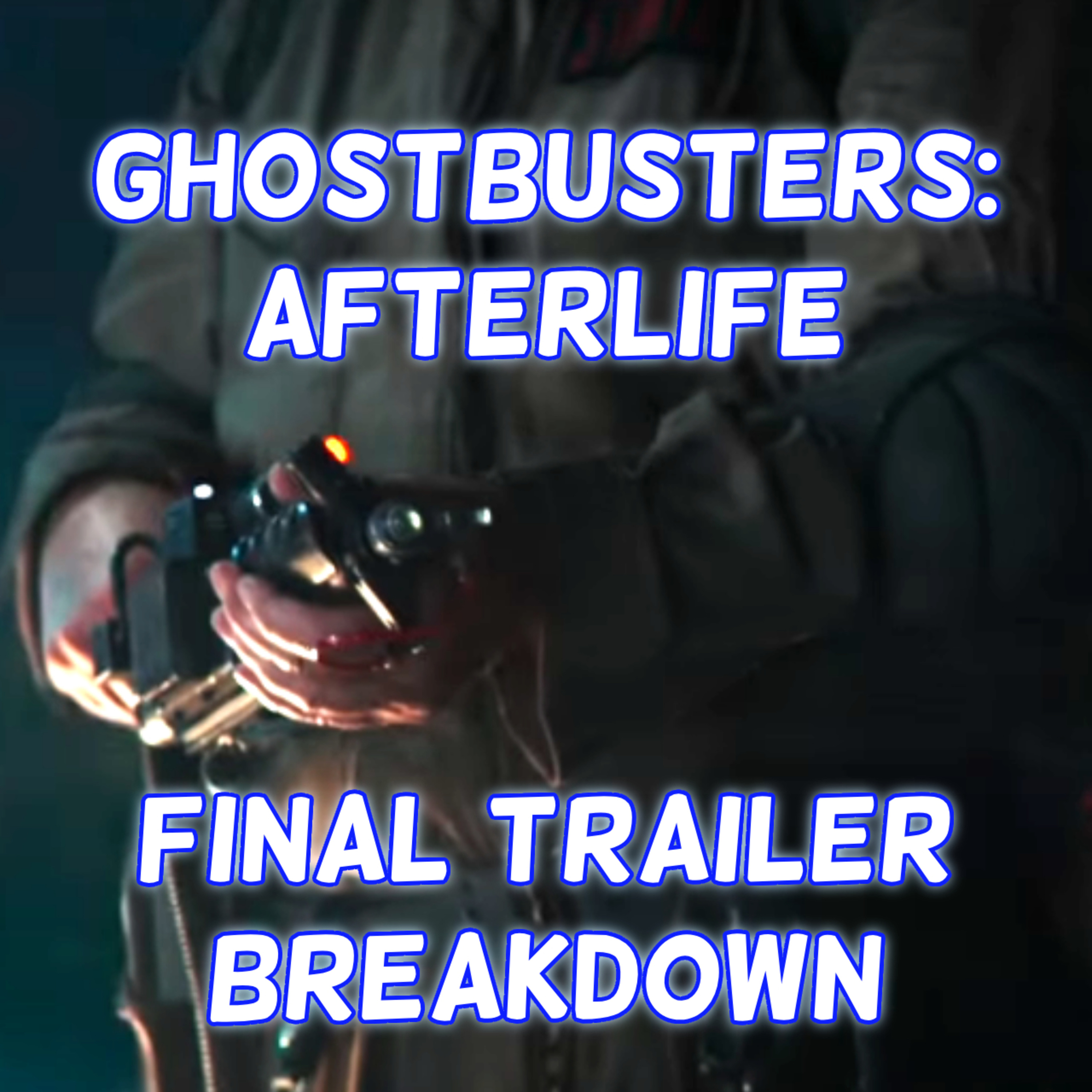 Ghostbusters: Afterlife Final Trailer Breakdown episode artwork