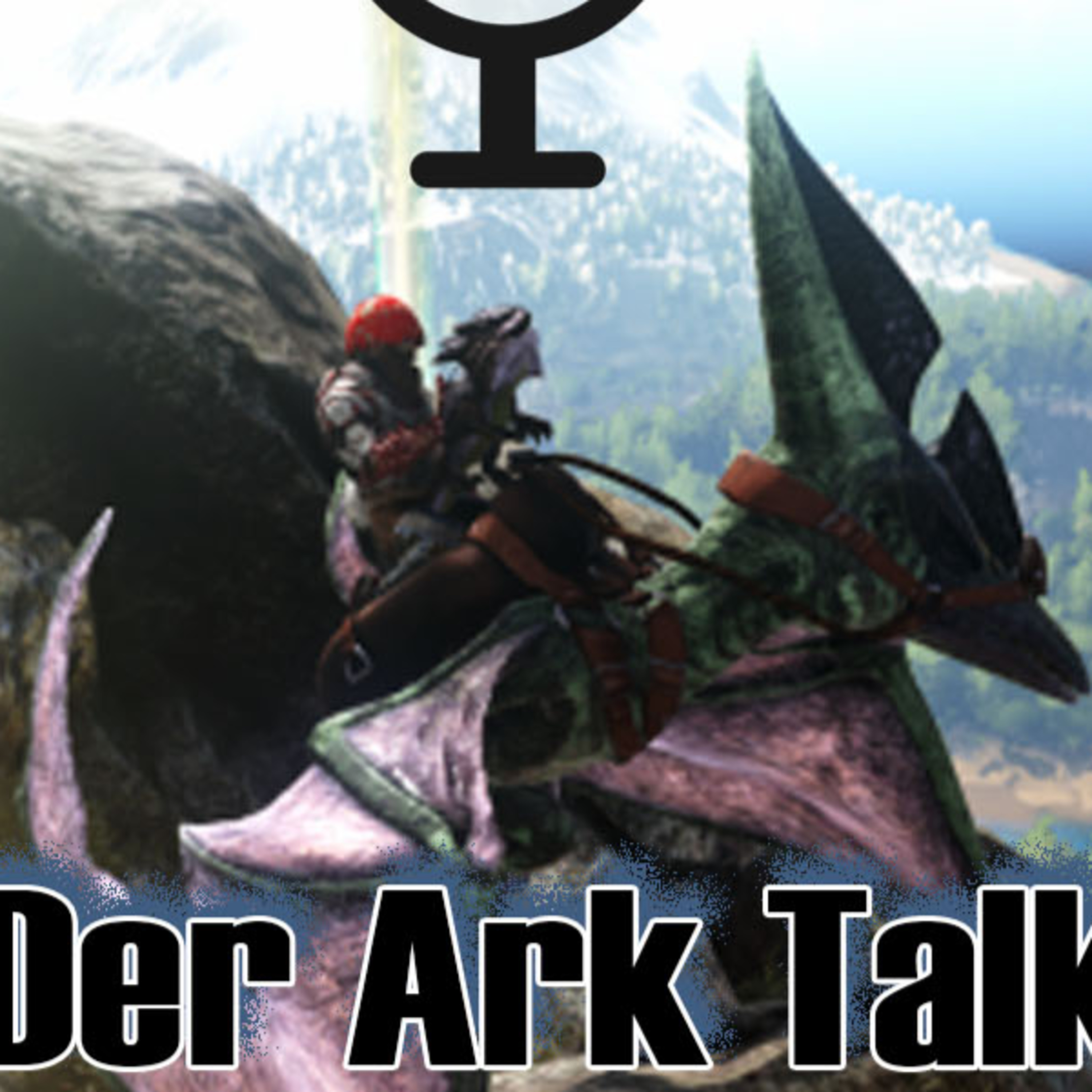 Der Ark Talk ★ Ein Podcast über Ark Survival Evolved
