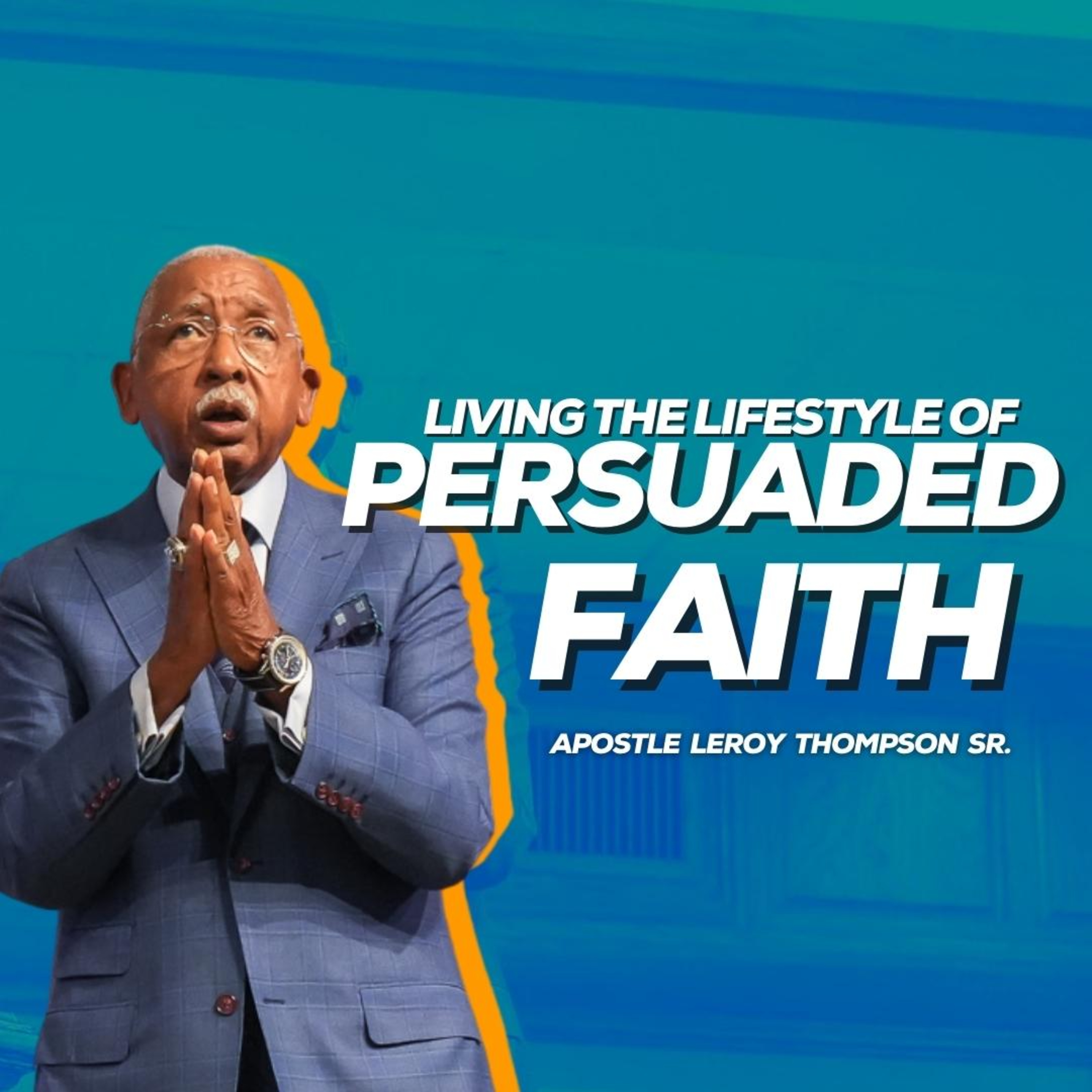 Living The Lifestyle Of Persuaded Faith episode artwork