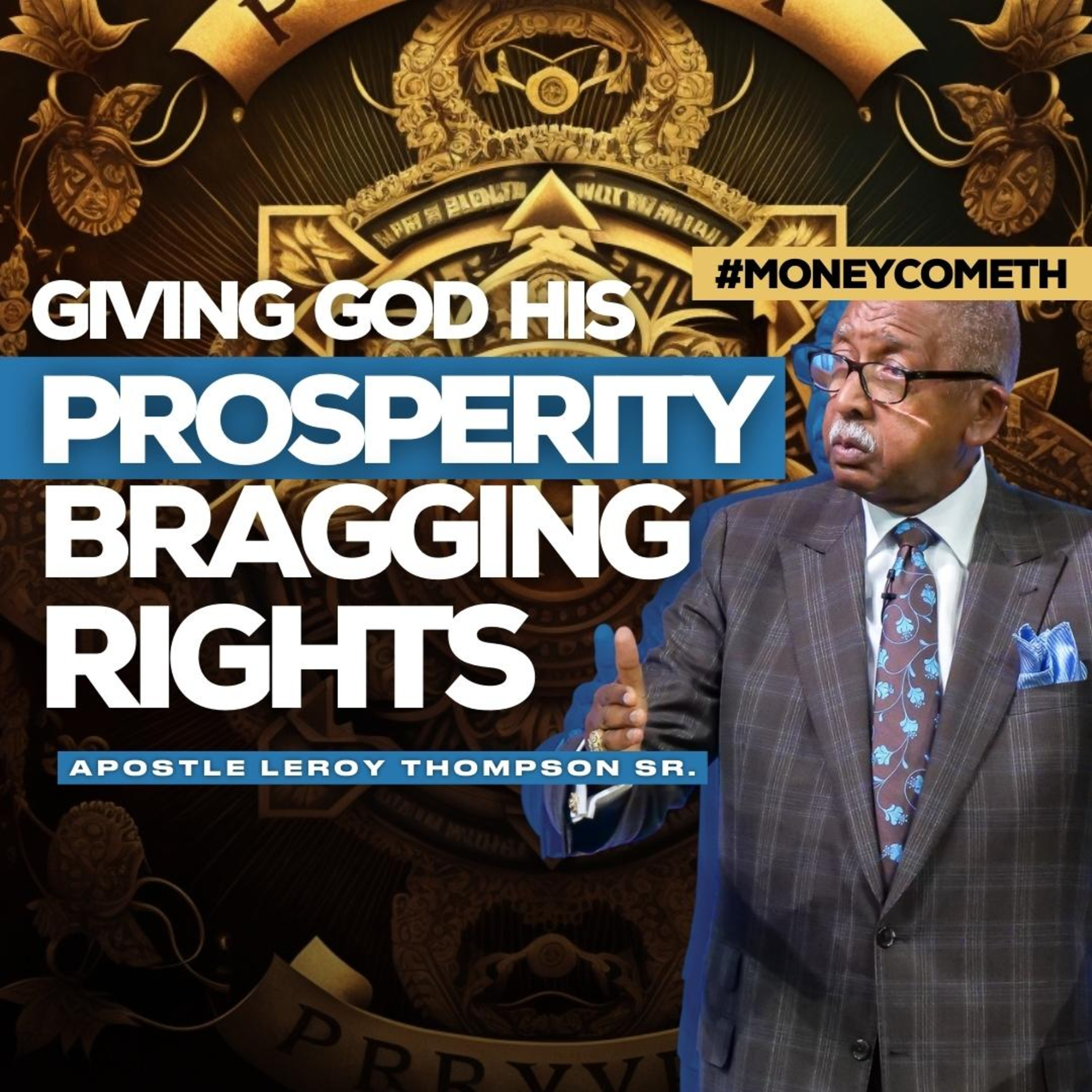 Giving God His Prosperity Bragging Rights (2019) | Apostle Leroy Thompson Sr. #MoneyCometh episode artwork