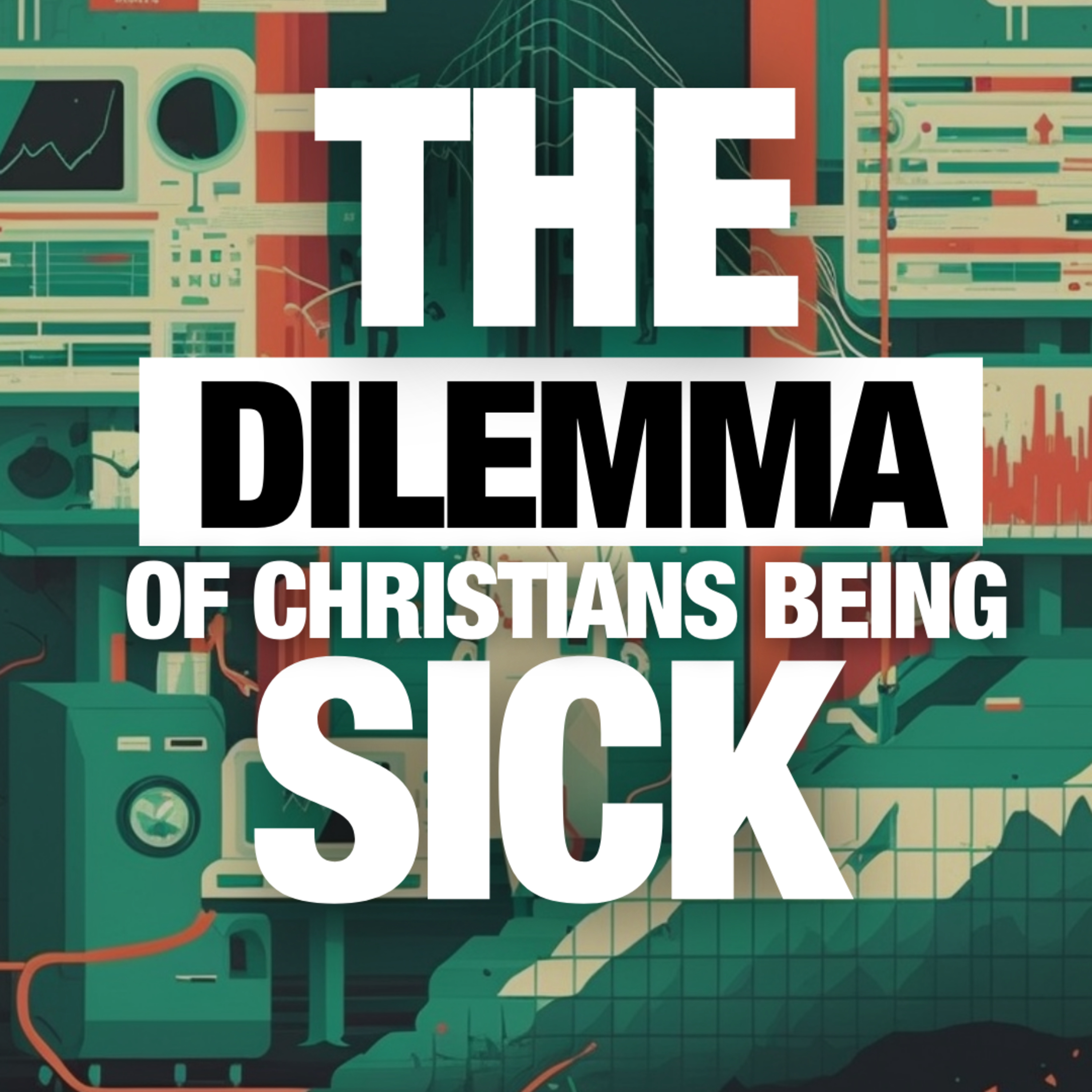 The Dilemma of Christians Being Sick | Apostle's Meditation episode artwork