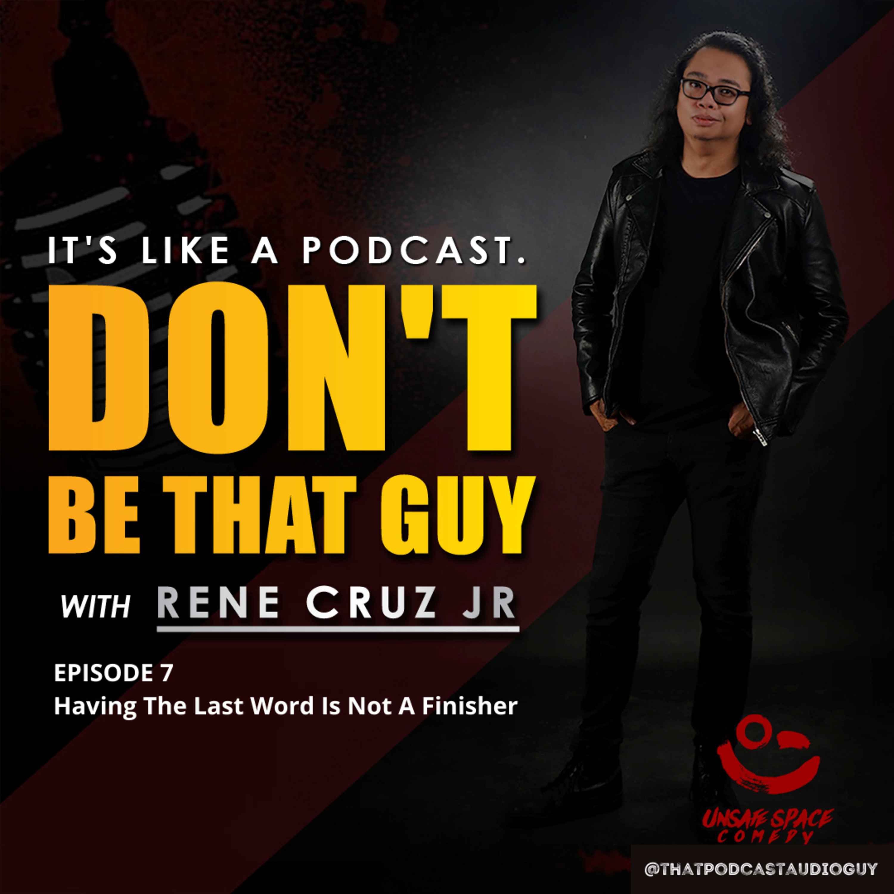 Dont Be That Guy with Rene Cruz Jr