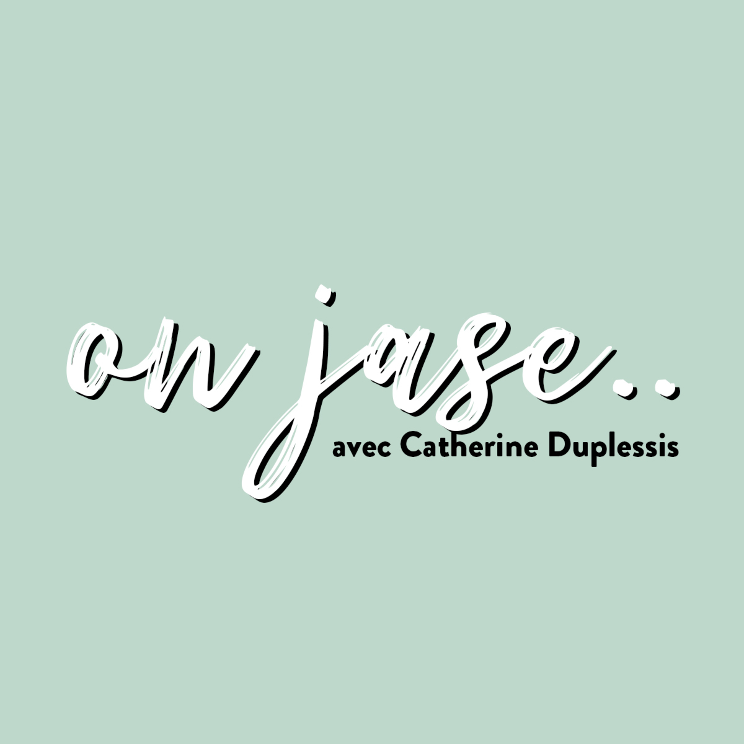 On jase avec Catherine Duplessis