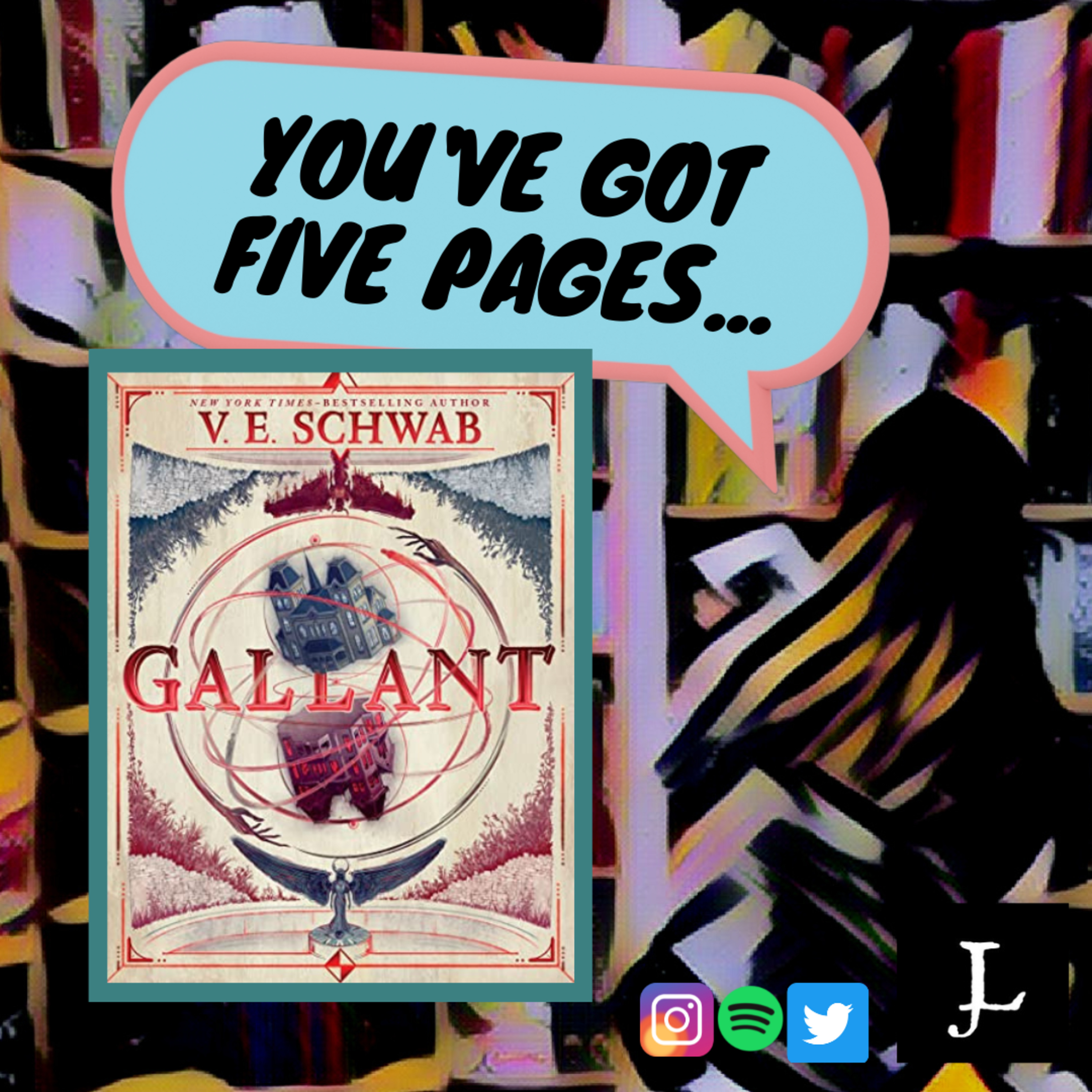 You've Got Five Pages, Gallant by V.E. Schwab, to Tell Me You're Good. episode artwork