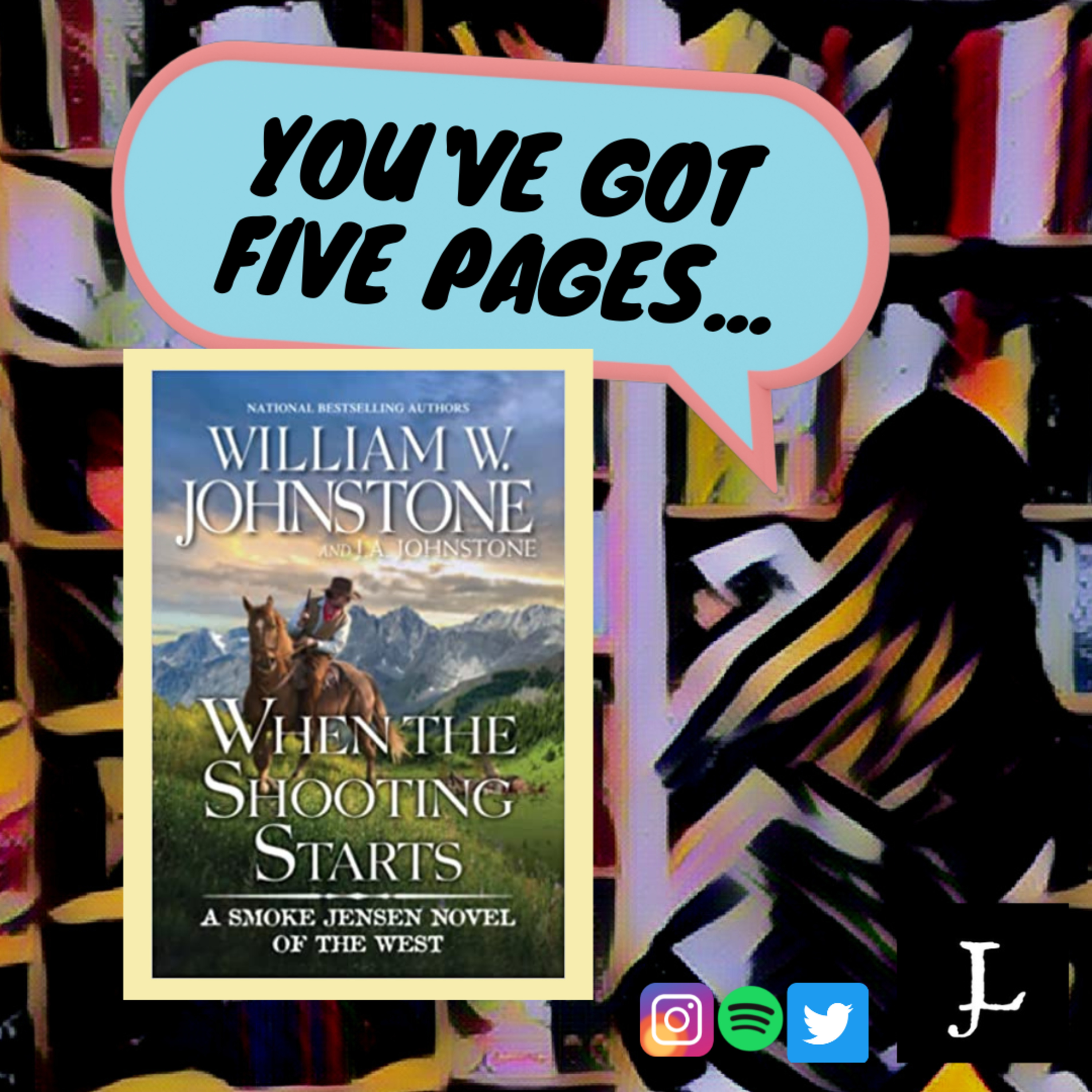 You've Got Five Pages, When the Shooting Starts by William W. Johnstone and J.A. Johnstone, to Tell Me You're Good. episode artwork