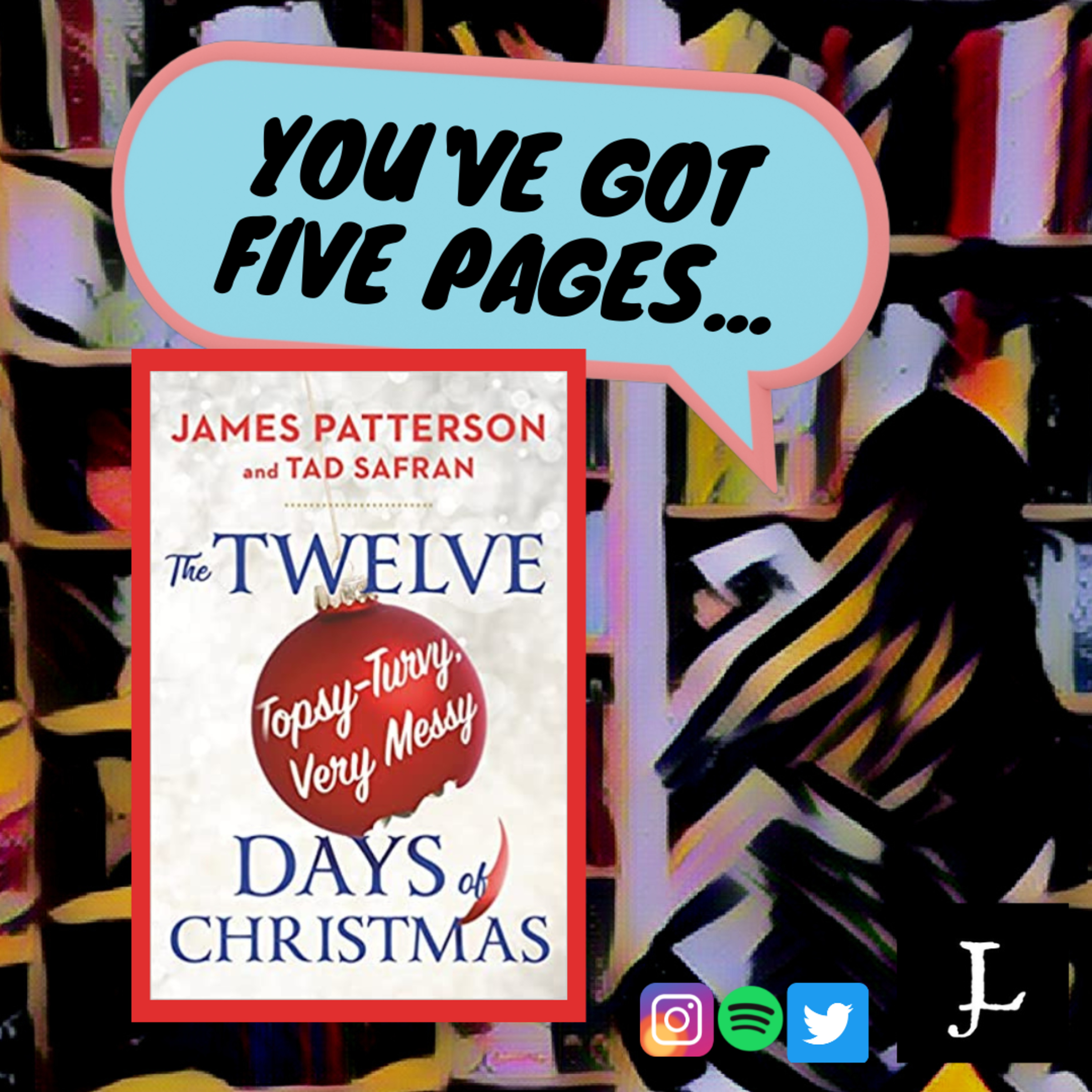 You've Got Five Pages, The Twelve Topsy-Turvy, Very Messy Days of Christmas by Tad Safran and James Patterson, to Tell Me You're Good. episode artwork