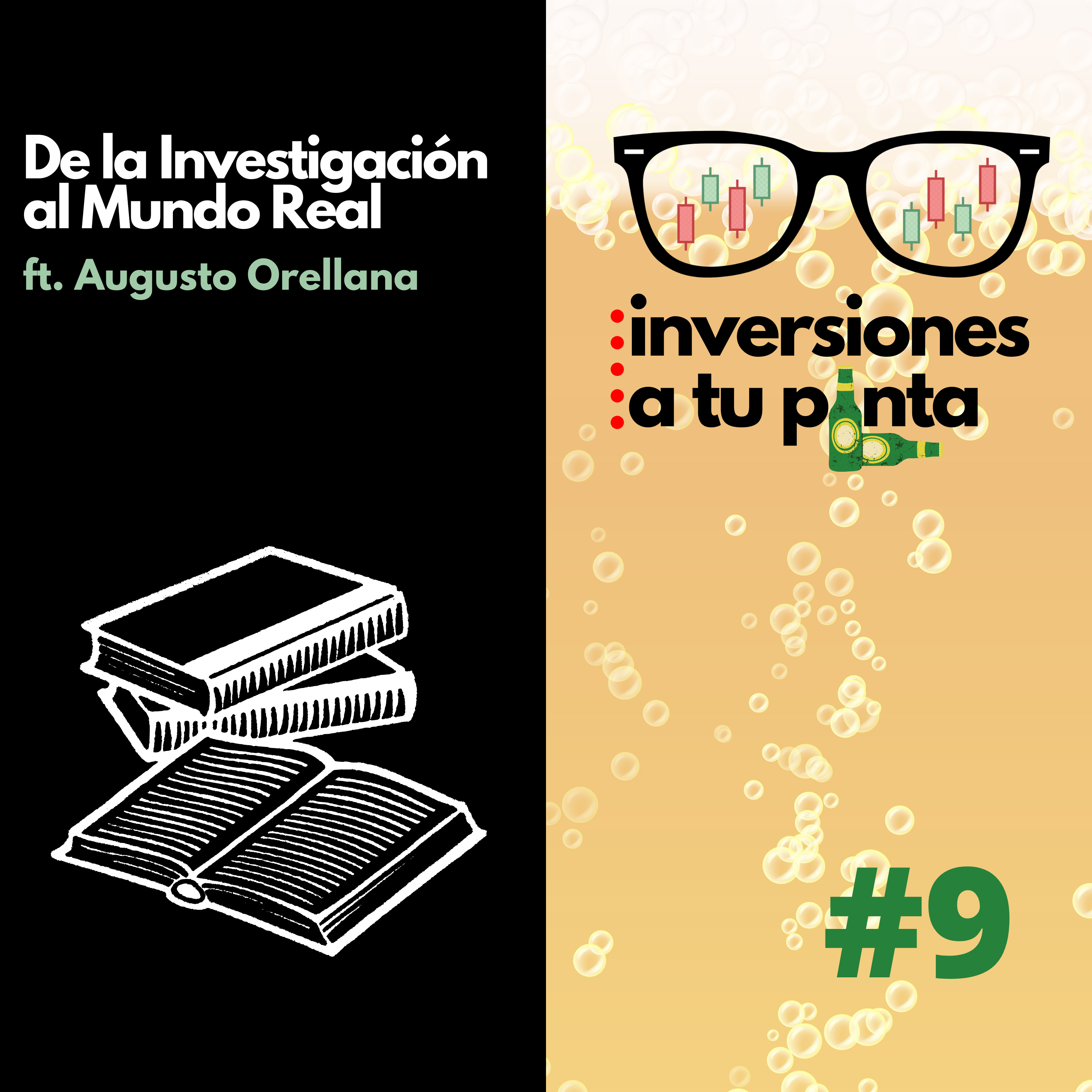 Inversiones a tu Pinta #9. De la Investigación al Mundo Real ft. Augusto Orellana