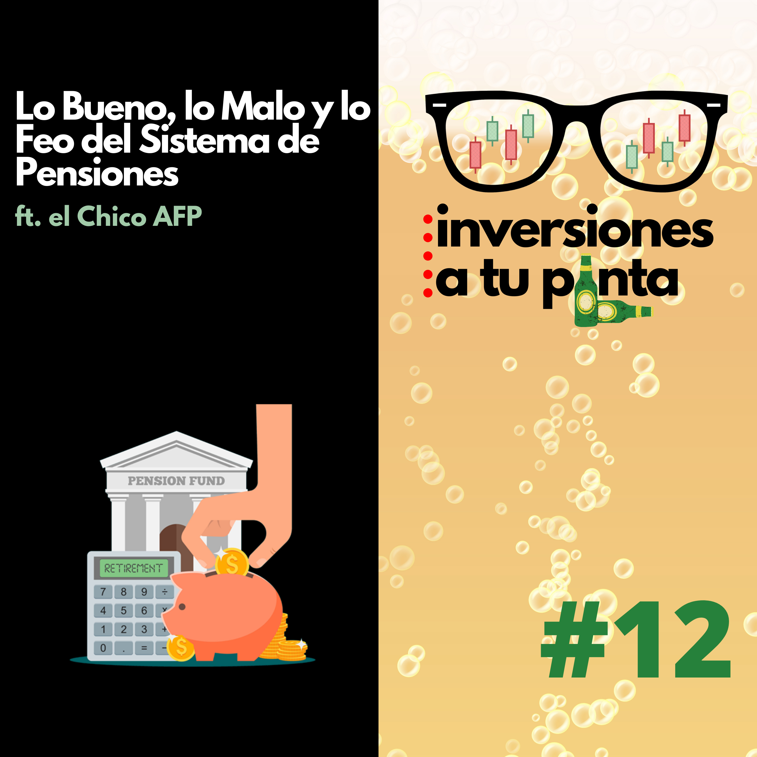 Inversiones a tu Pinta #12. Lo Bueno, lo Malo y lo Feo del Sistema de Pensiones ft. El Chico AFP