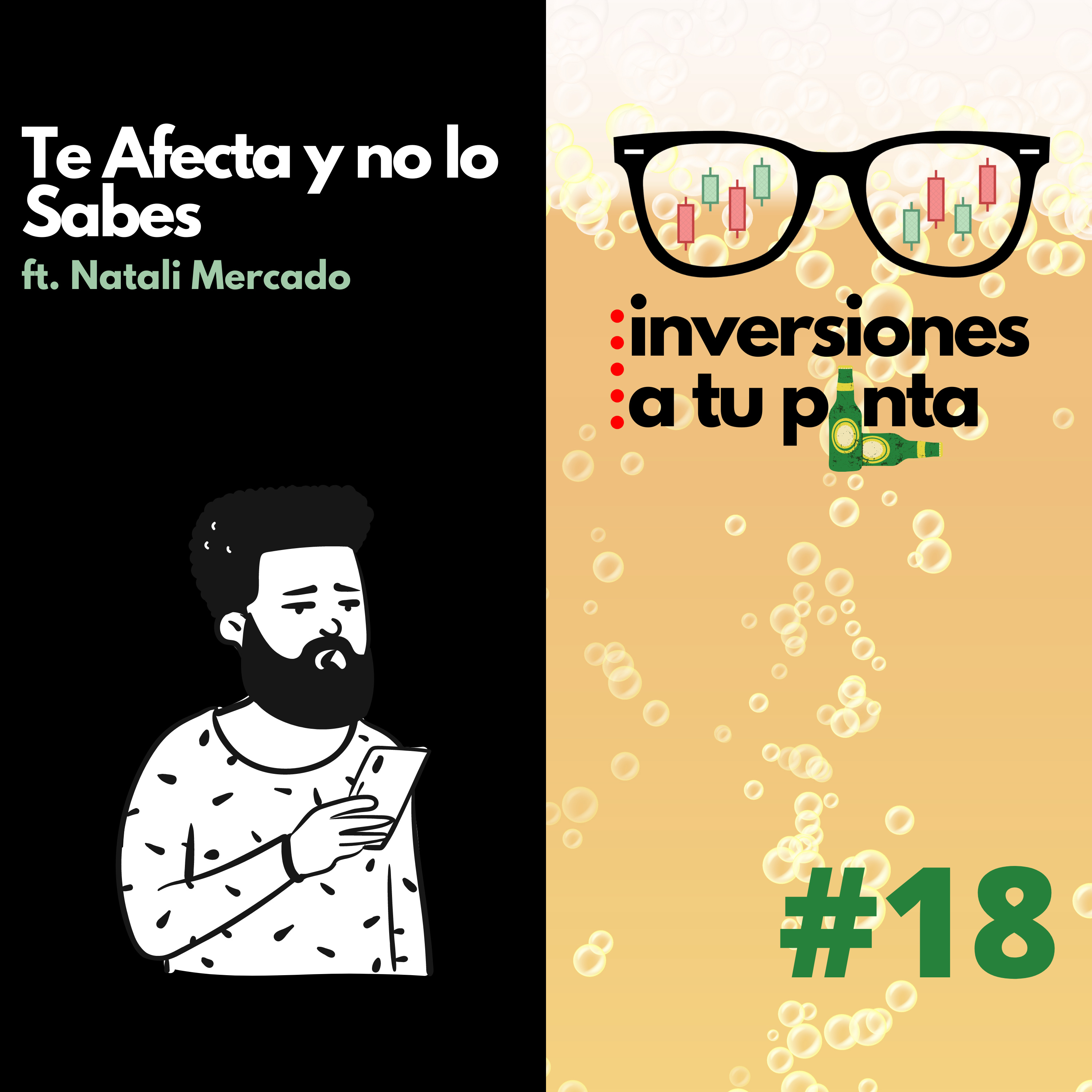 Inversiones a tu Pinta #18. Te Afecta y no lo Sabes ft. Natali Mercado