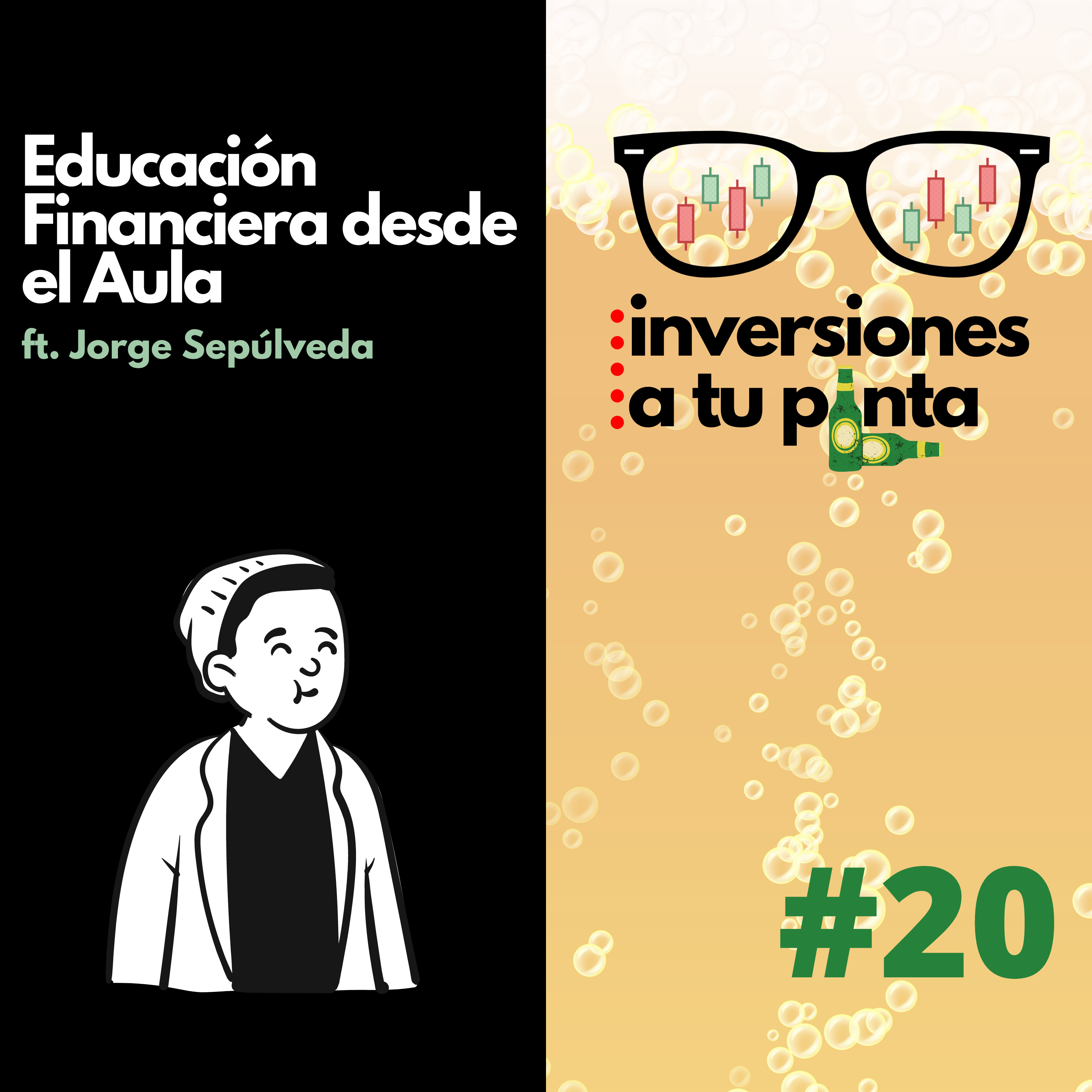 Inversiones a tu Pinta #20. Educación Financiera desde el Aula ft. Jorge Sepúlveda